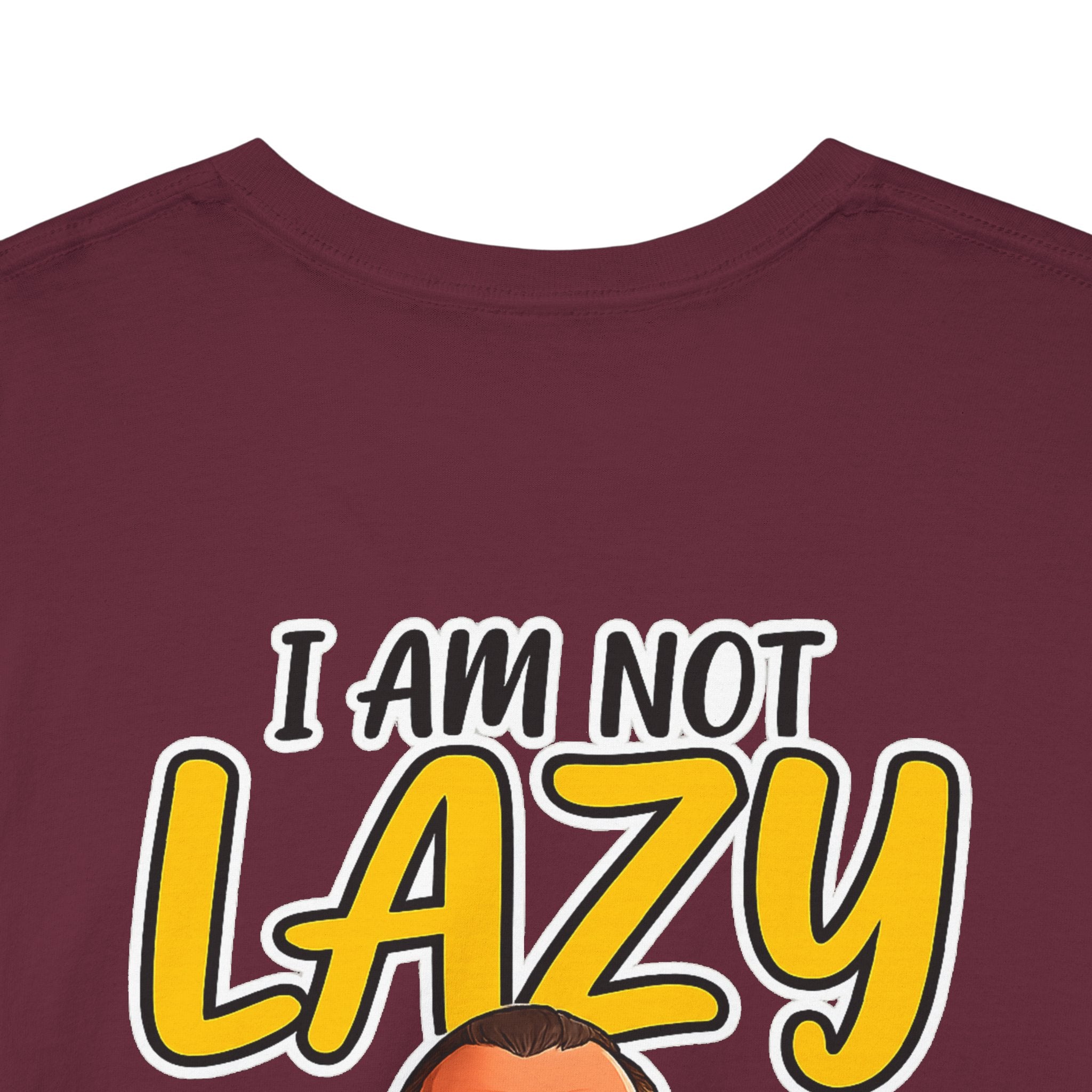 T-Shirt — "I Am Not Lazy" Funny Motivational Graphic Tee