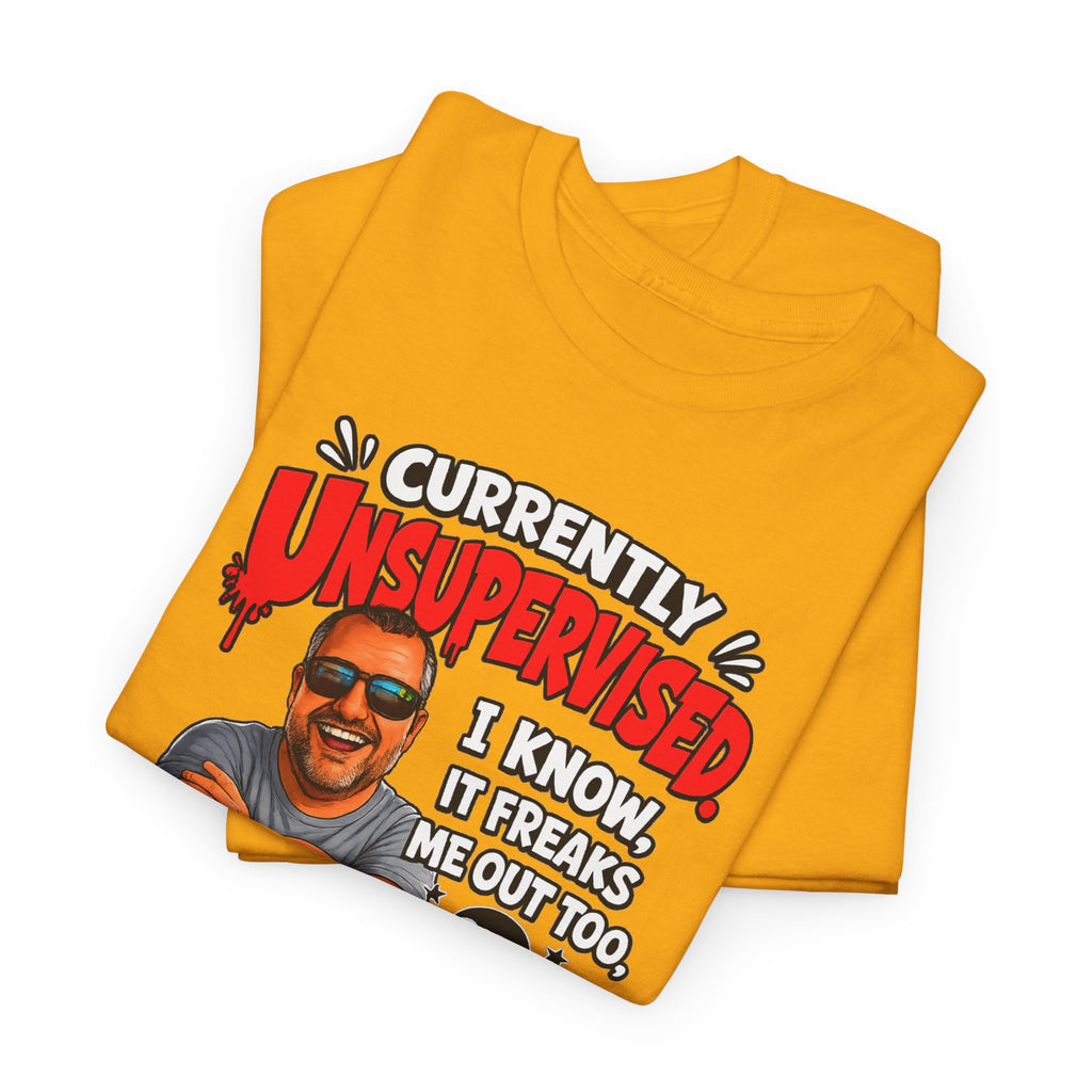 T-Shirt — "Currently Unsupervised" Funny Vintage Dad Humor Tee