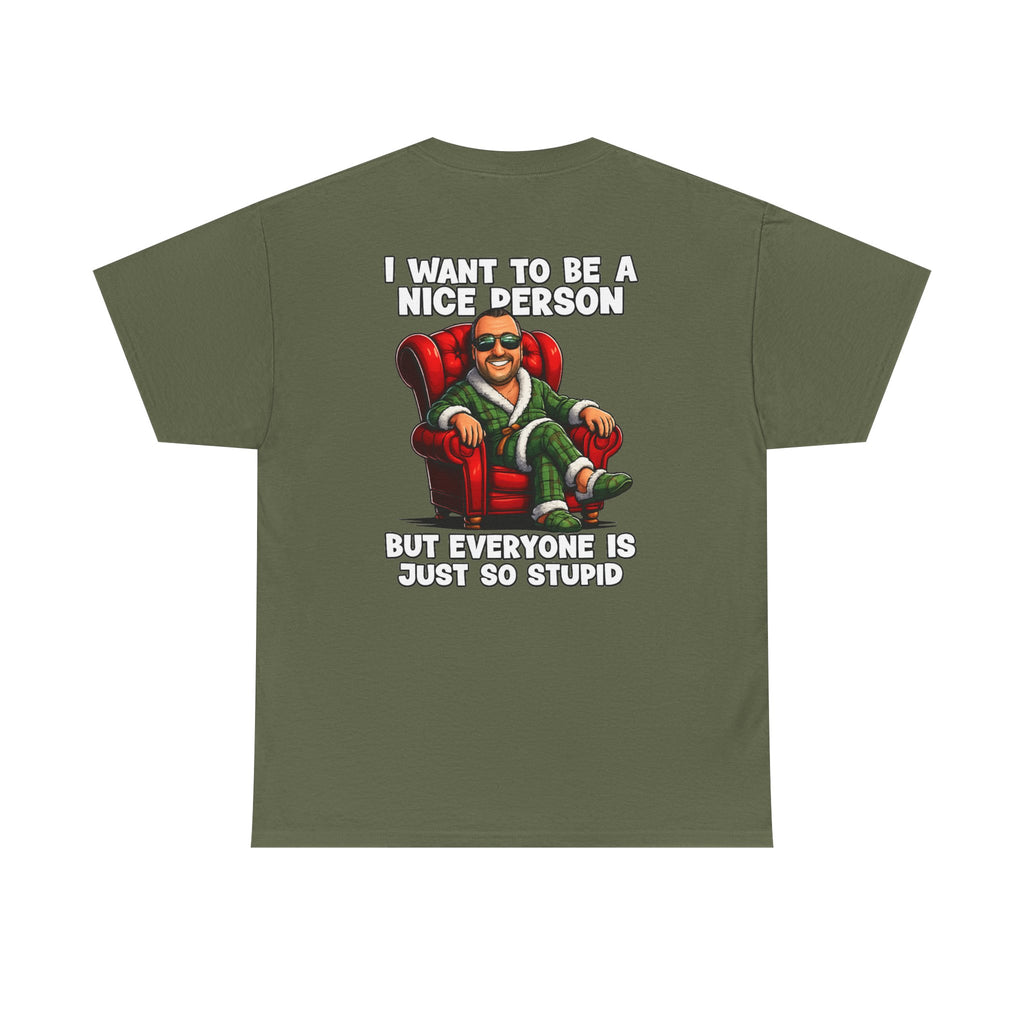 I Want To Be A Nice Person Tee — Funny Sarcastic Graphic T-Shirt