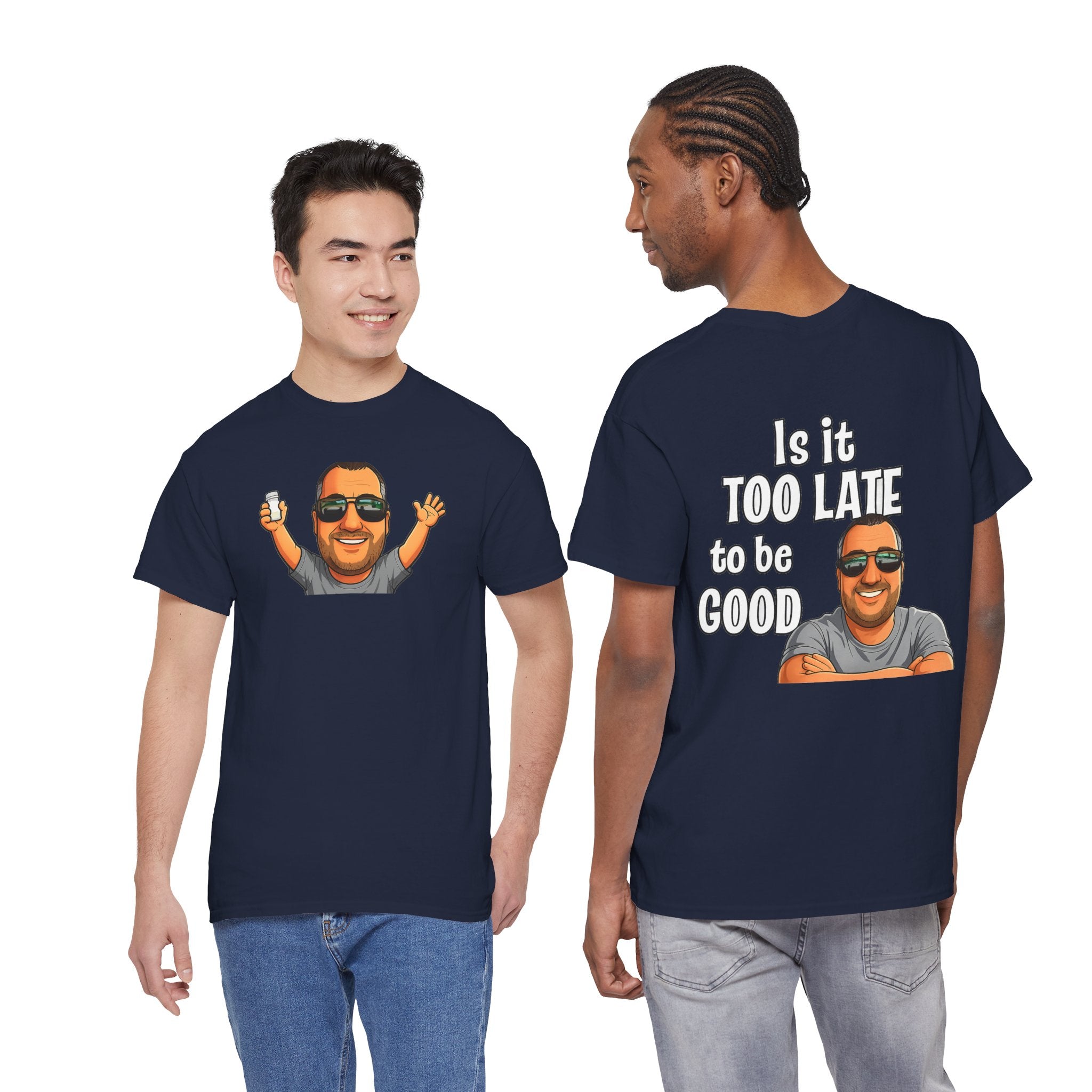 Is It Too Late To Be Good? Tee — Funny Graphic T‑Shirt with Smiling Character