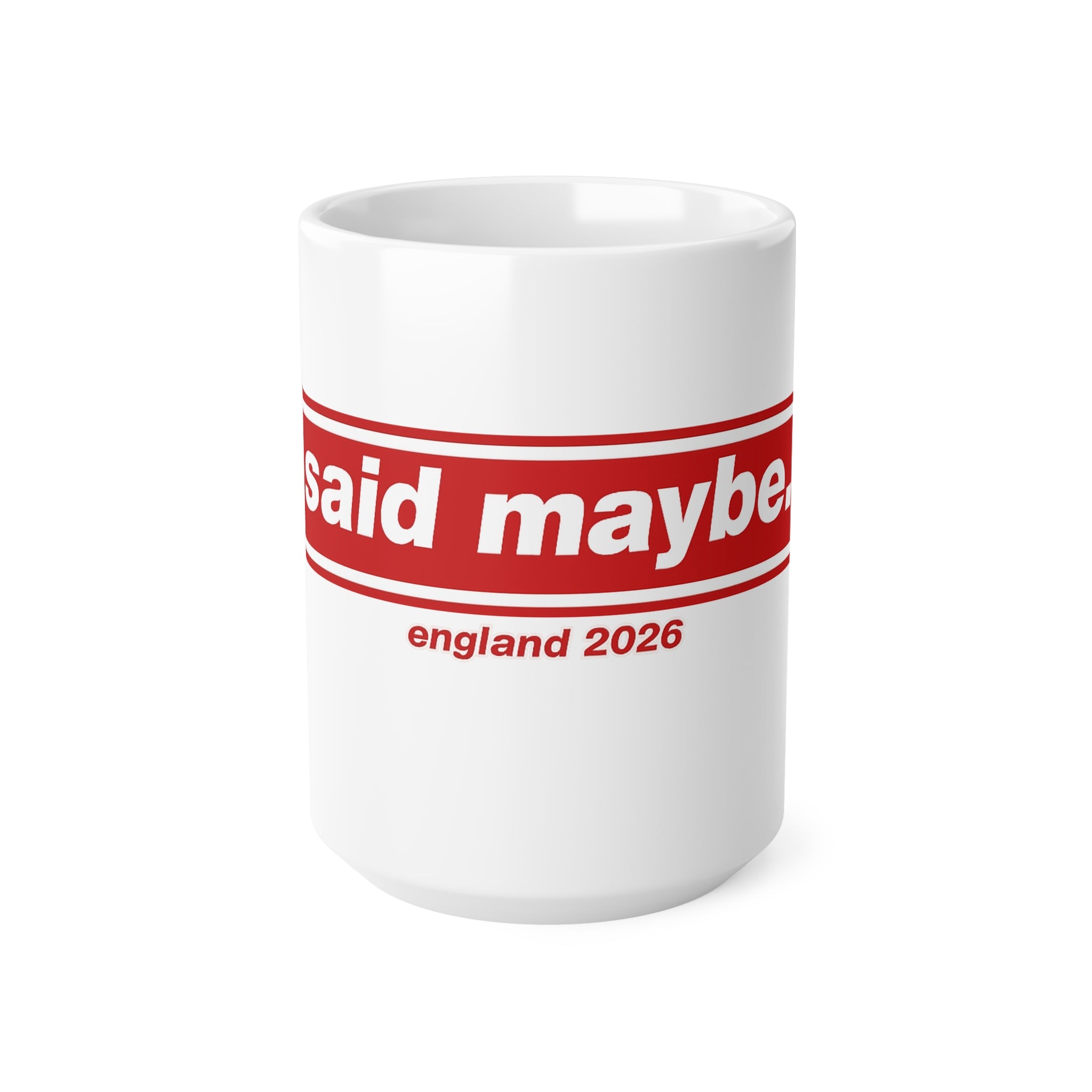 "I Said Maybe" England 2026 Red Logo Coffee Cup (11oz, 15oz)