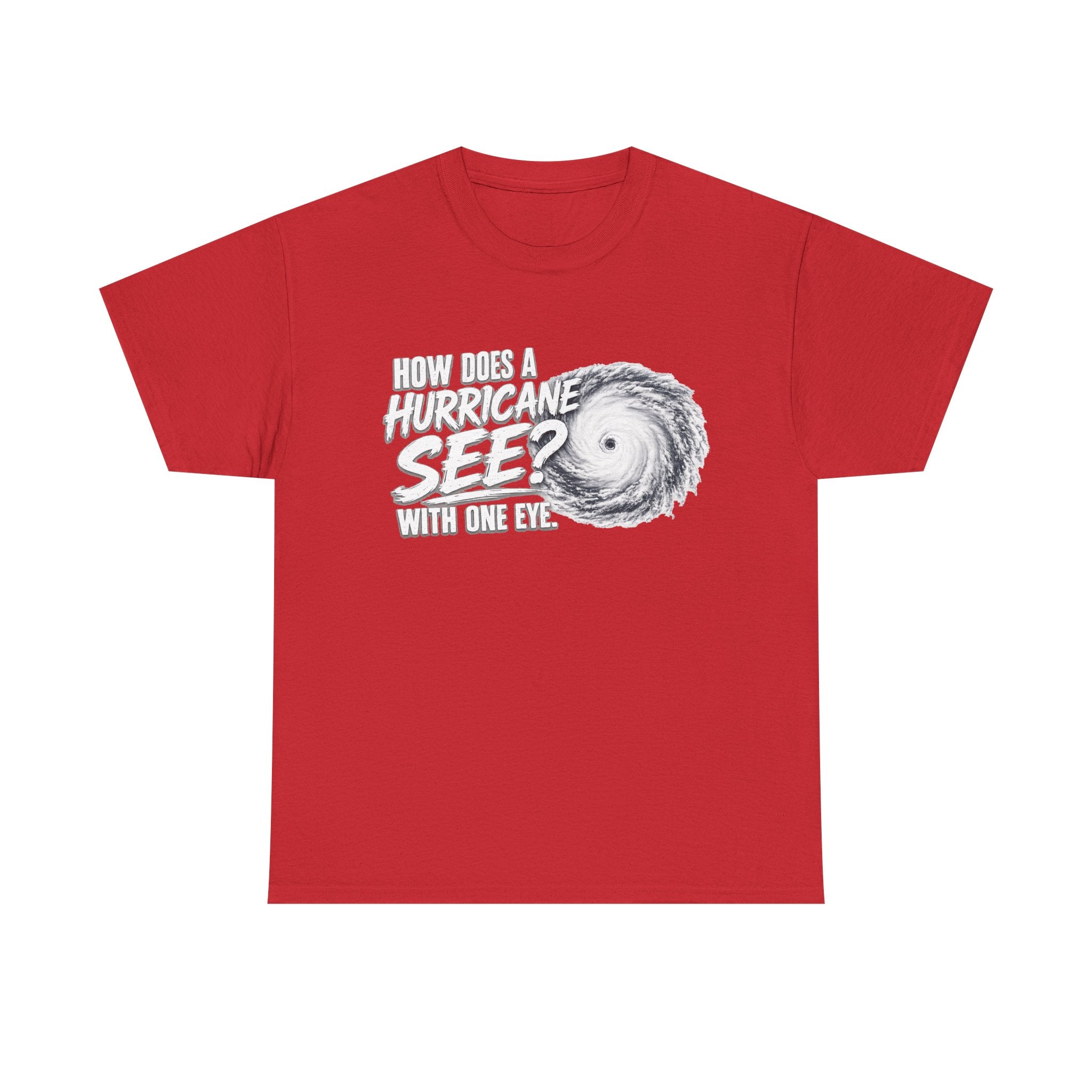 Hurricane Joke Tee – "How Does a Hurricane See? With One Eye" Graphic T-Shirt