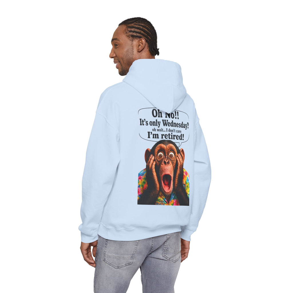 Retired Life Hoodie – "Oh wow!! It’s only Wednesday? oh well... I don’t care I’m retired!"