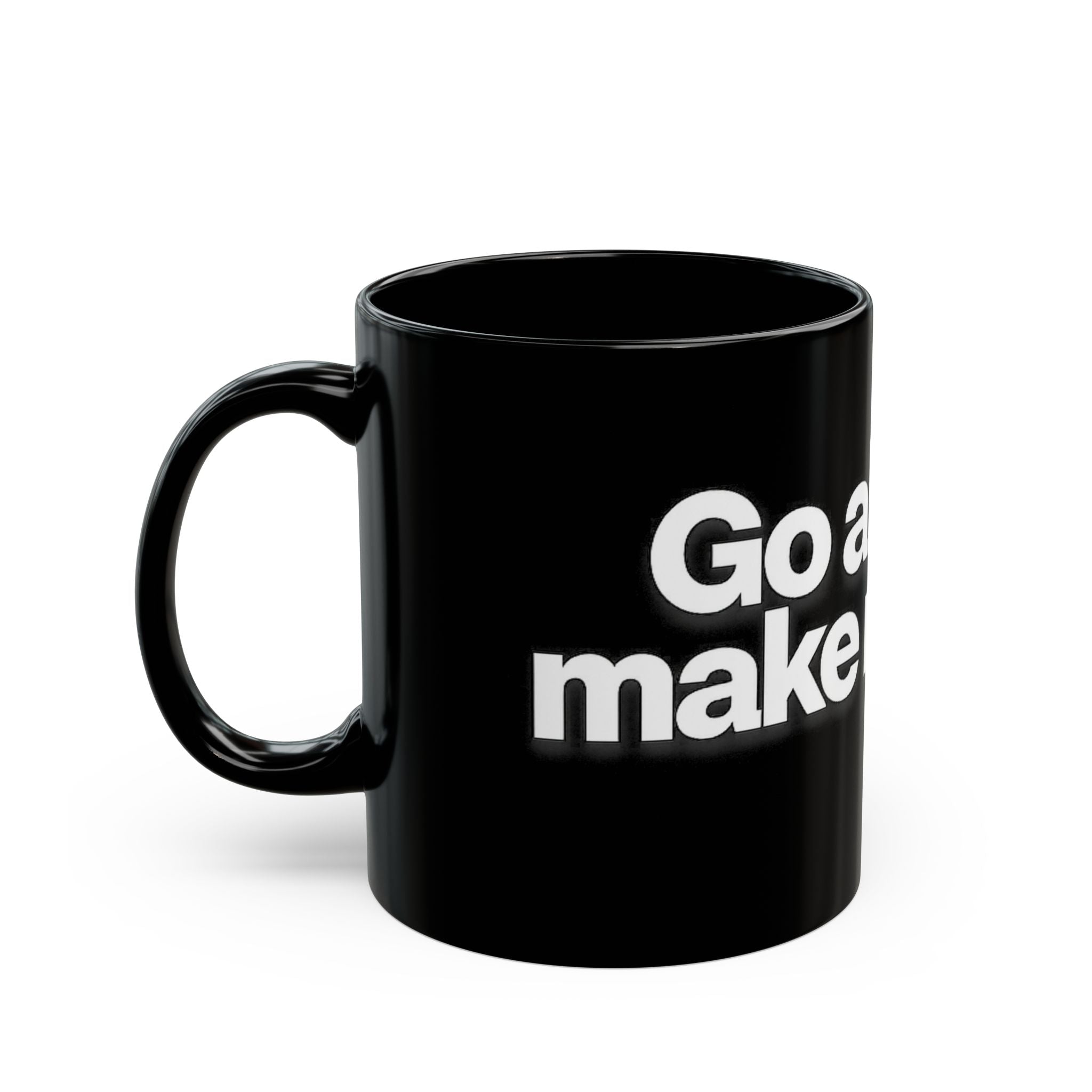 "Go ahead, make my day" Bold White Typography (11oz & 15oz). -Black Ceramic Mug