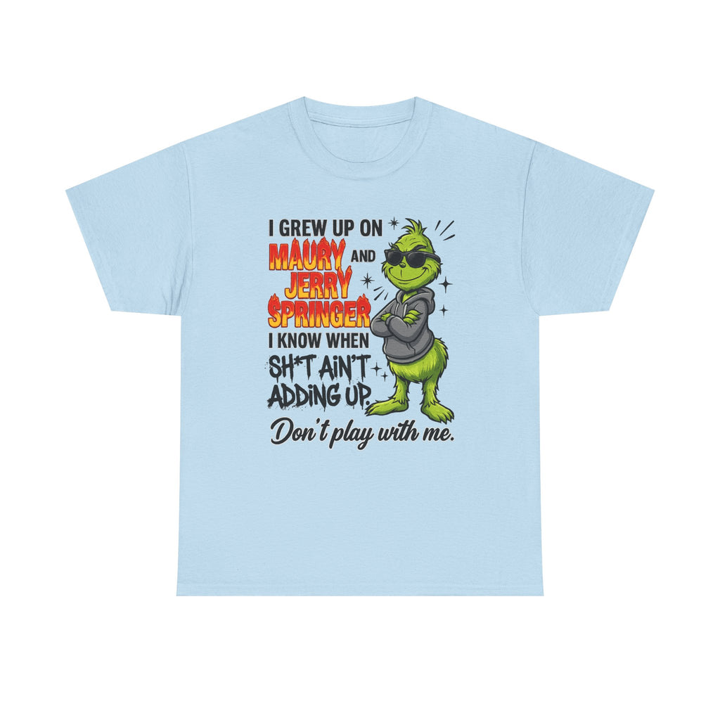 Grinch Cartoon Tee — "I Grew Up on Maury and Jerry Springer" Funny Holiday Shirt