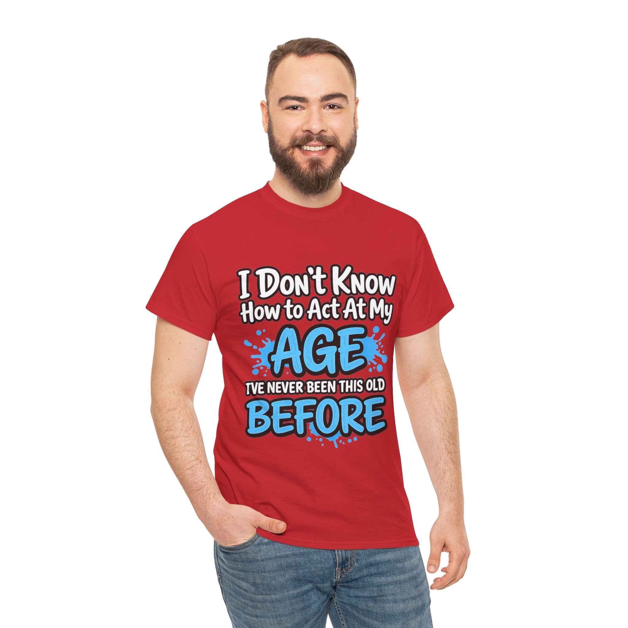 Funny 'I Don't Know How to Act At My Age' Birthday T‑Shirt