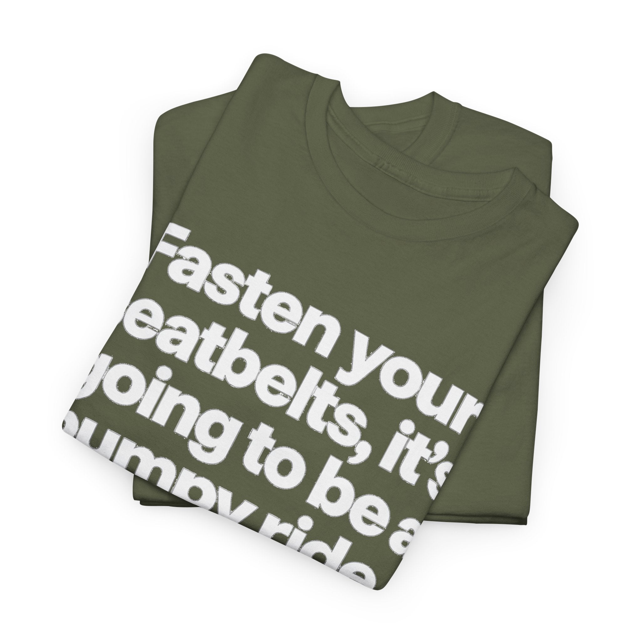 Fasten Your Seatbelts Tee — 'Fasten your seatbelts, it's going to be a bumpy ride.' Graphic T‑Shirt