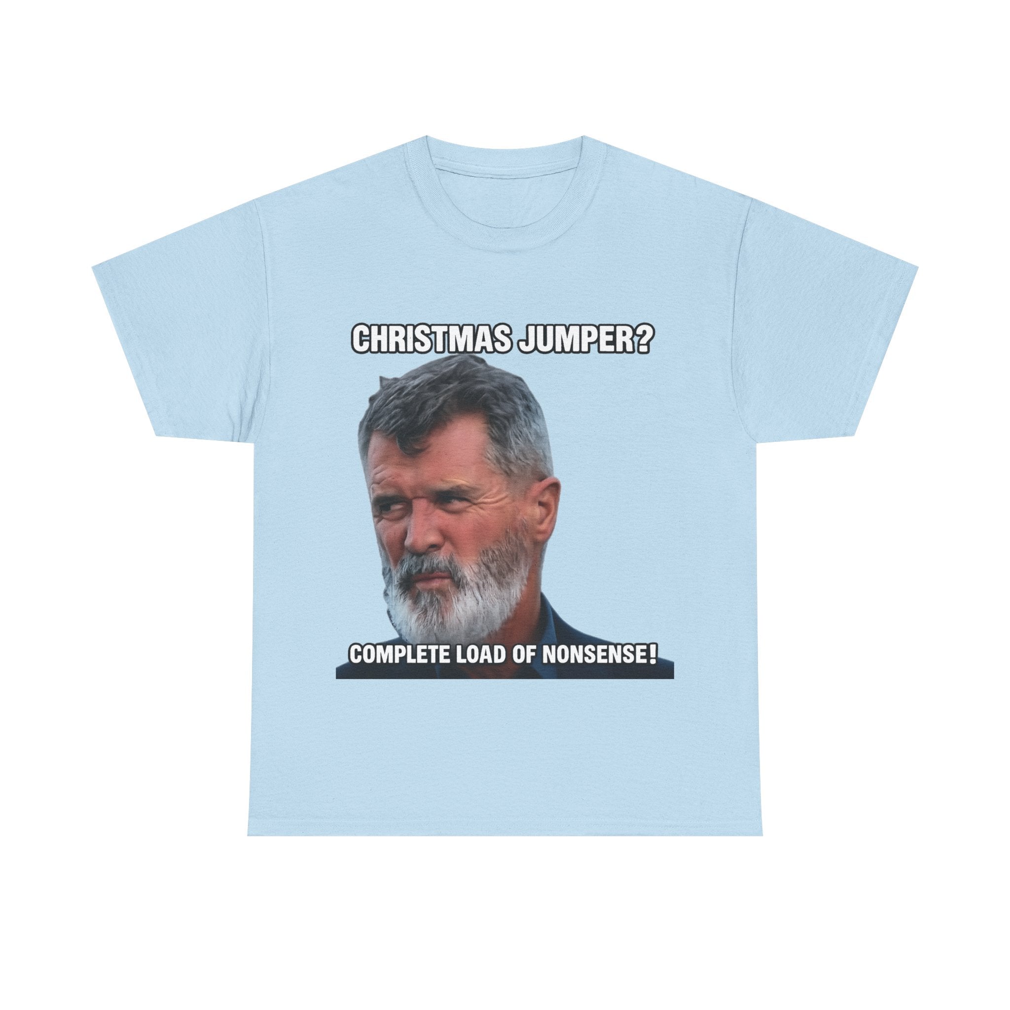 Funny Christmas Tee — "Christmas Jumper? Roy Keane Complete Load of Nonsense" Graphic Shirt