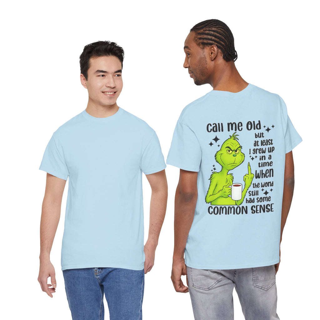 Grinch "Call Me Old" Tee — Funny Common Sense Holiday T-Shirt
