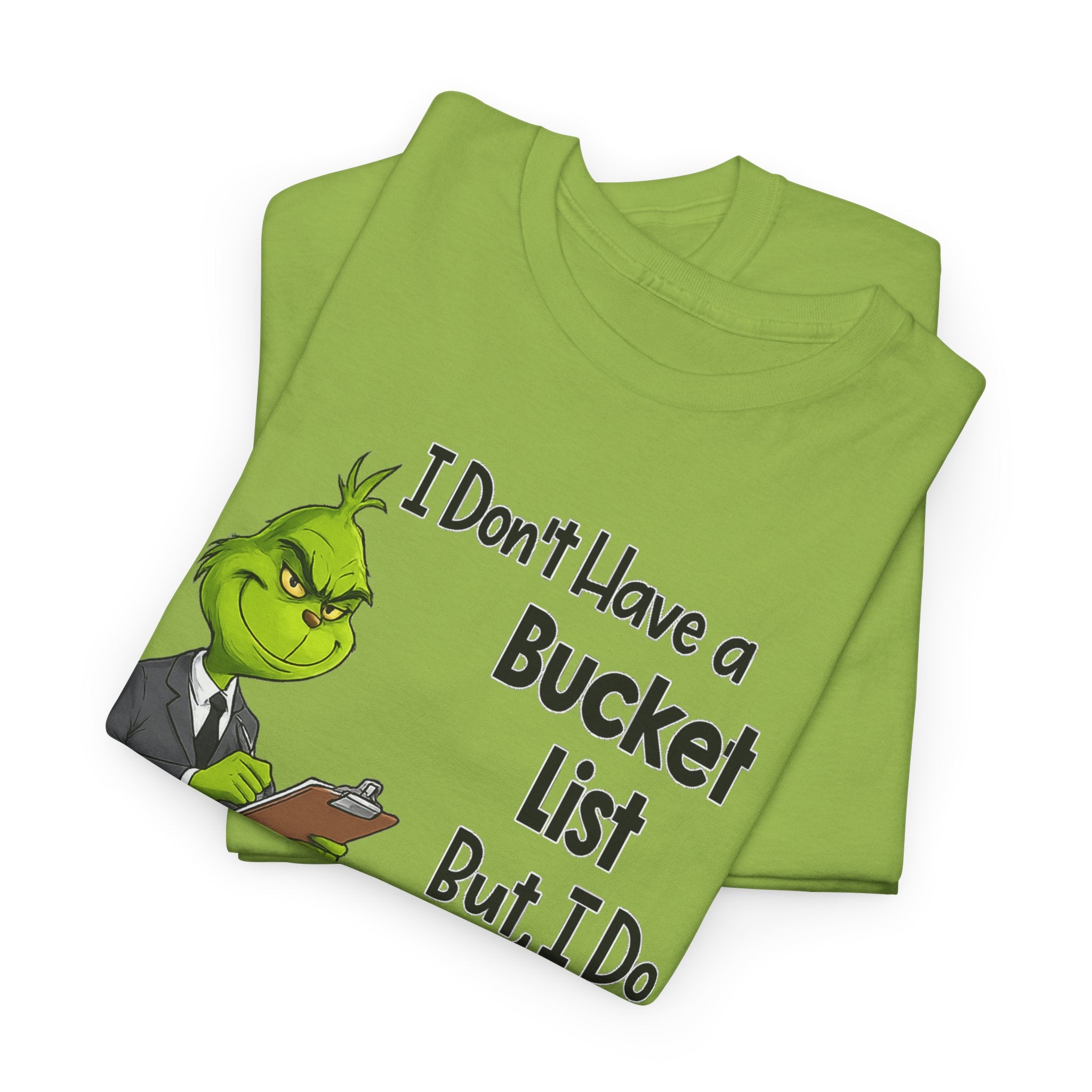 Grumpy Grinch 'I Don't Have a Bucket List' Funny Graphic Tee