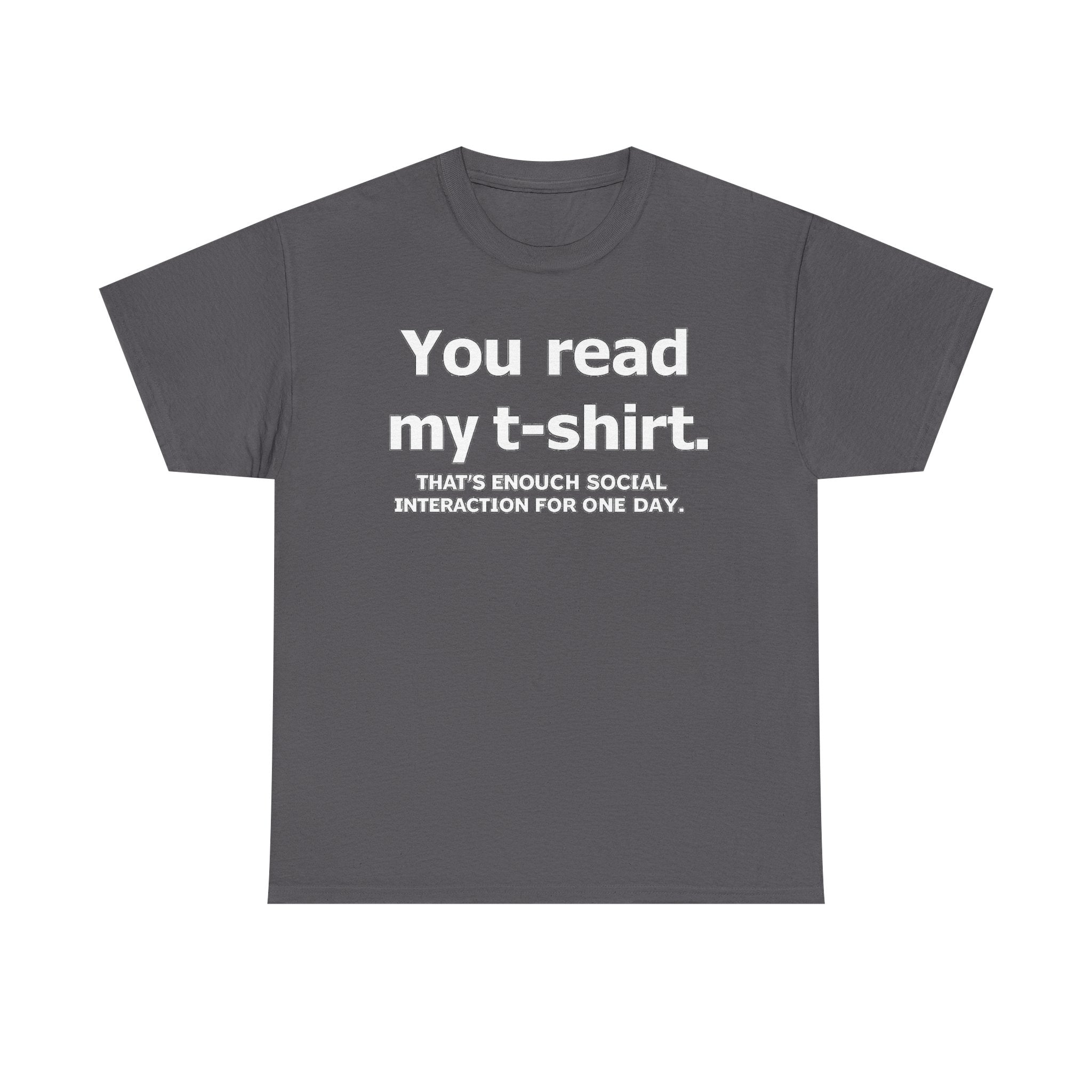 You Read My T‑Shirt Tee — Funny Introvert Shirt ("That's Enough Social Interaction For One Day")