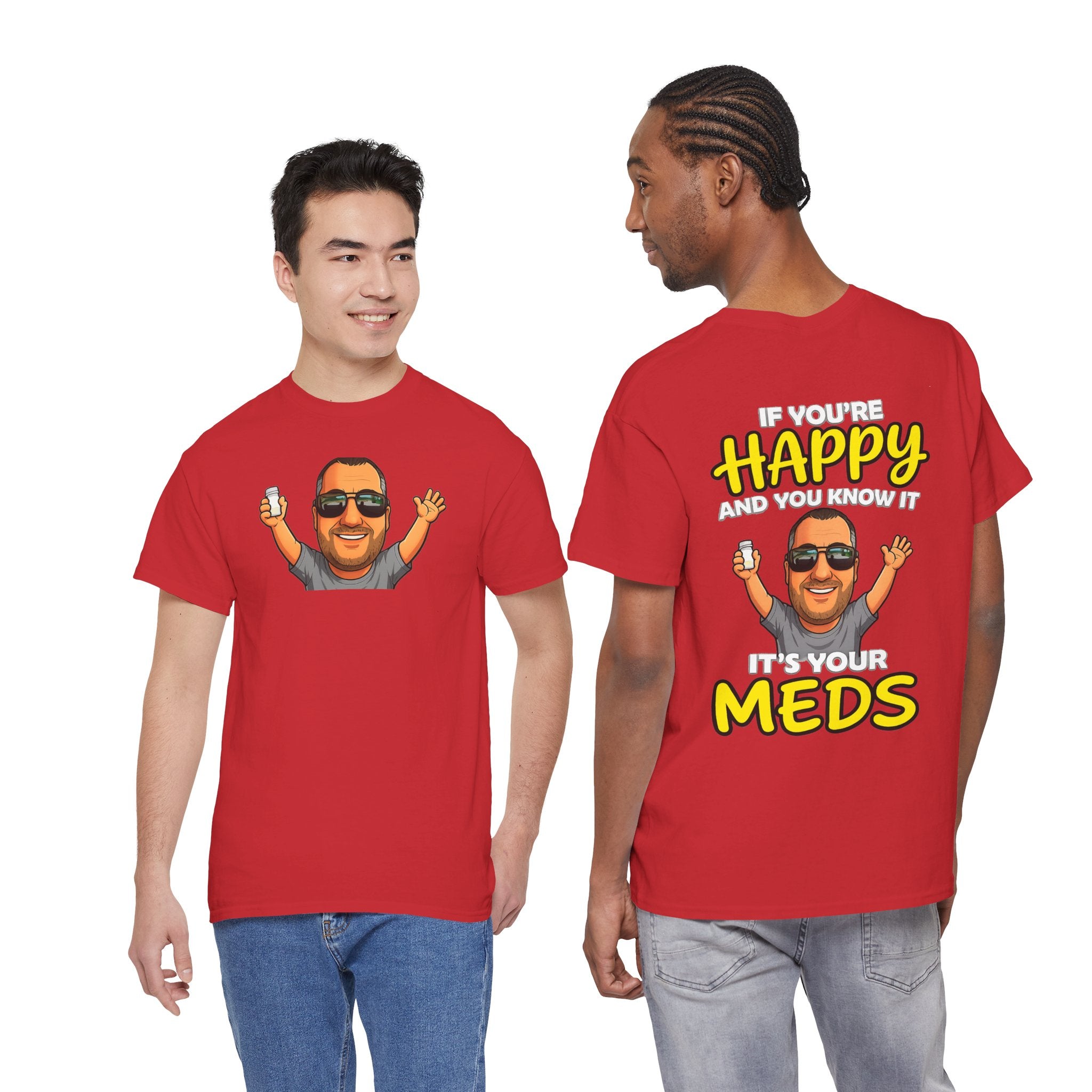 If You're Happy And You Know It It's Your Meds Tee