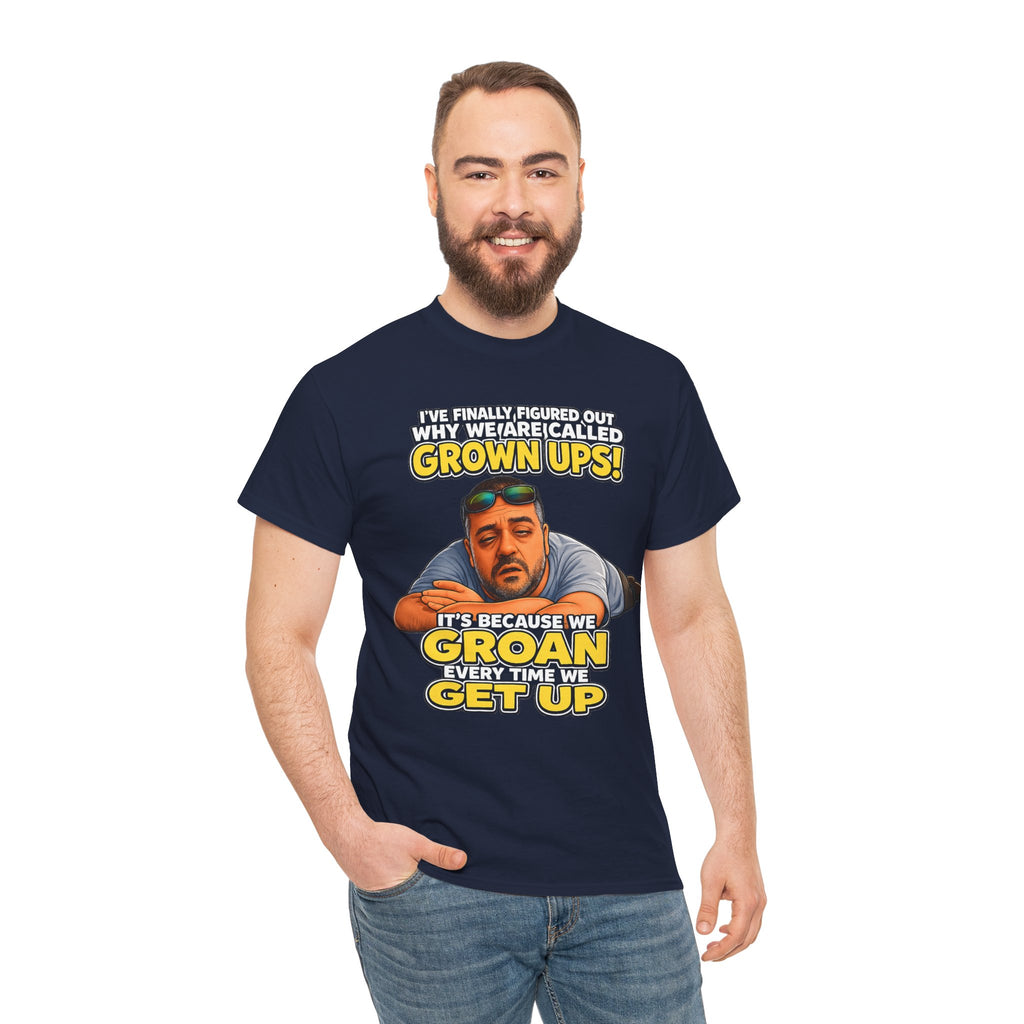 Funny "Grown Ups" T-Shirt — "We Groan Every Time We Get Up" Graphic Tee