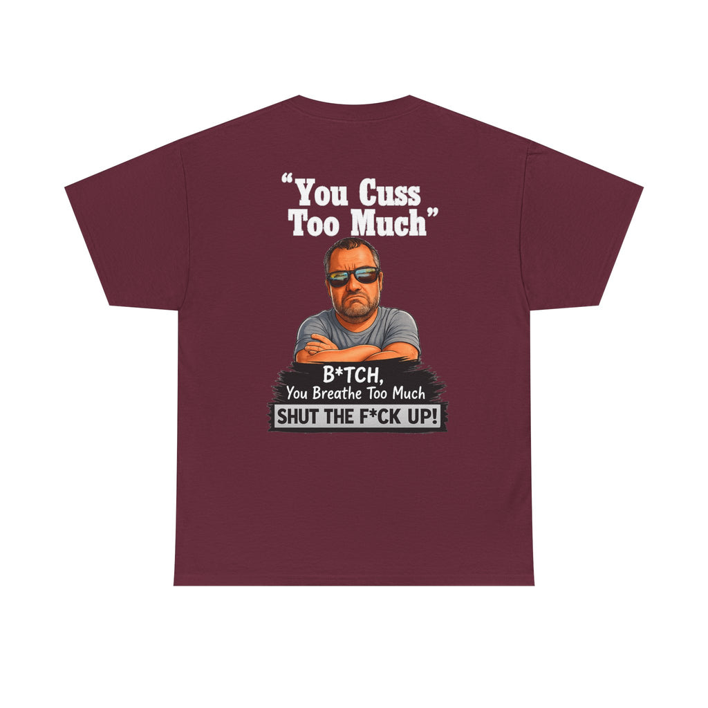 Graphic Tee — “You Cuss Too Much” Funny Sarcastic T‑Shirt