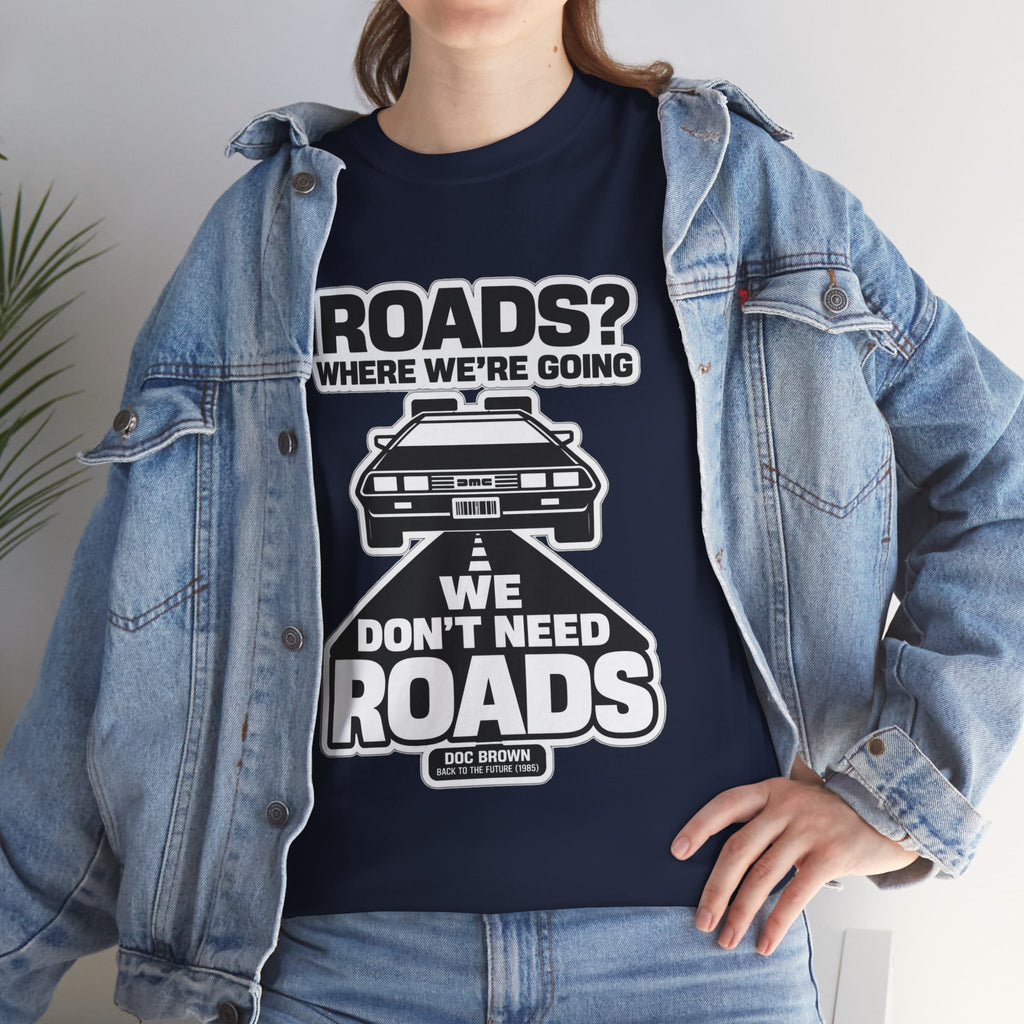 Roads? Where We’re Going We Don’t Need Roads Cotton T-Shirt