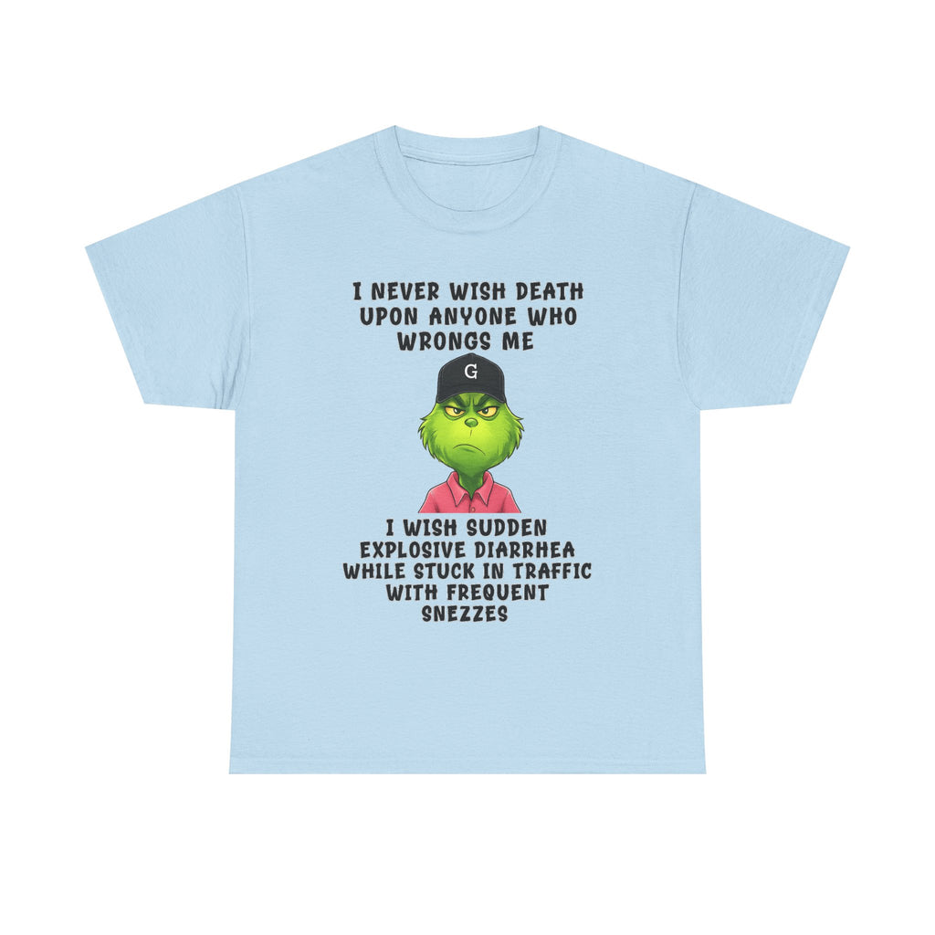 Funny Grinch Face Tee — “I Never Wish Death…” Novelty Graphic T-Shirt