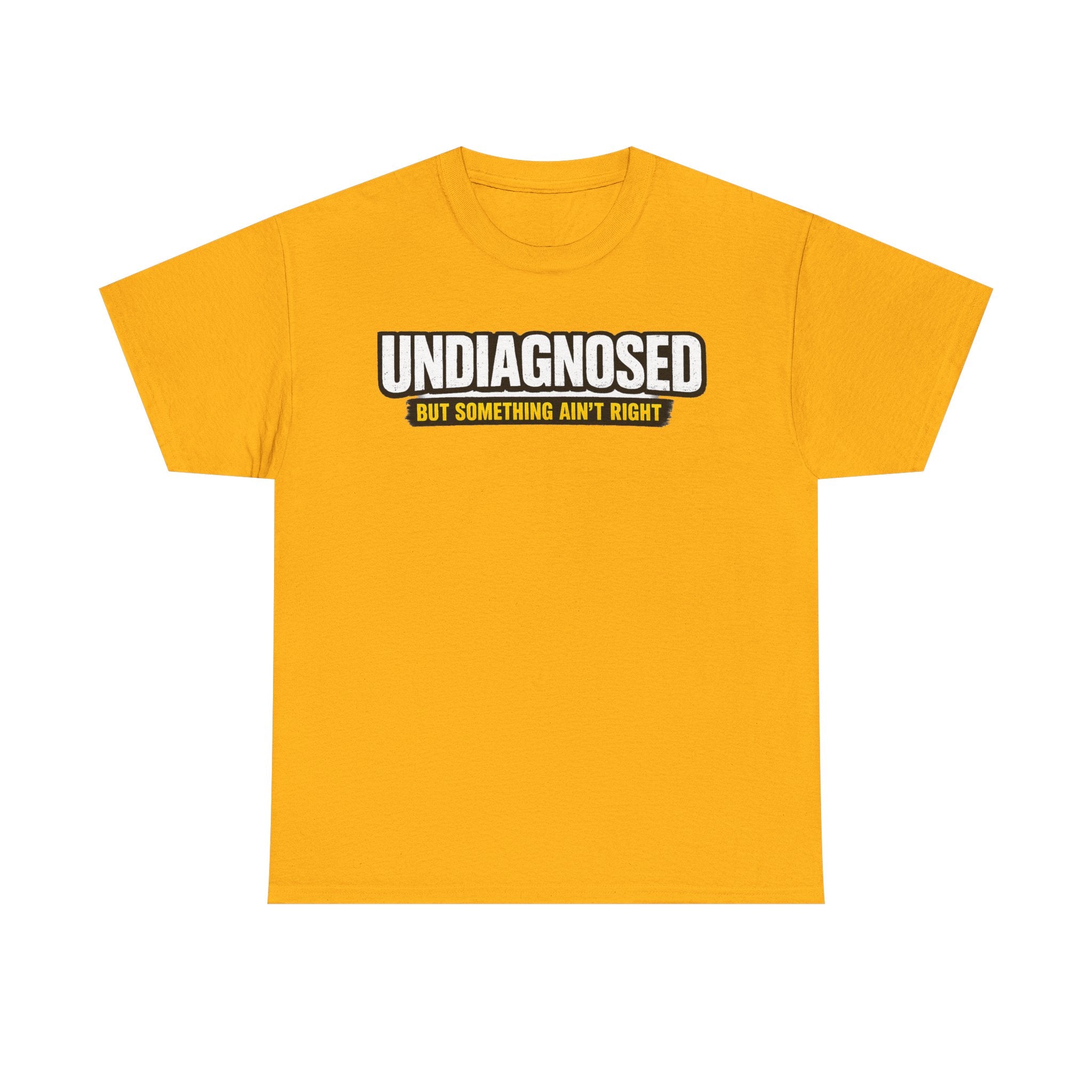 Undiagnosed Tee — "But Something Ain't Right" Awareness T-Shirt