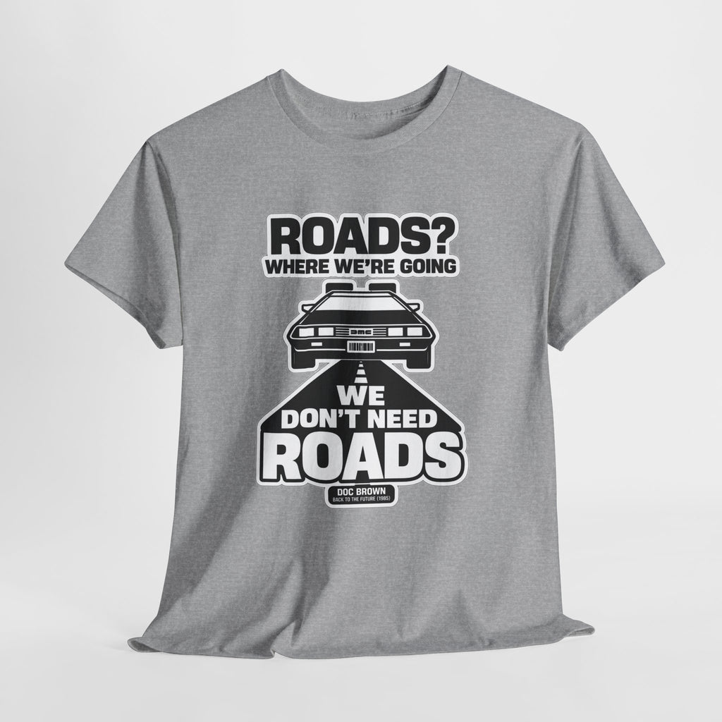 Roads? Where We’re Going We Don’t Need Roads Cotton T-Shirt