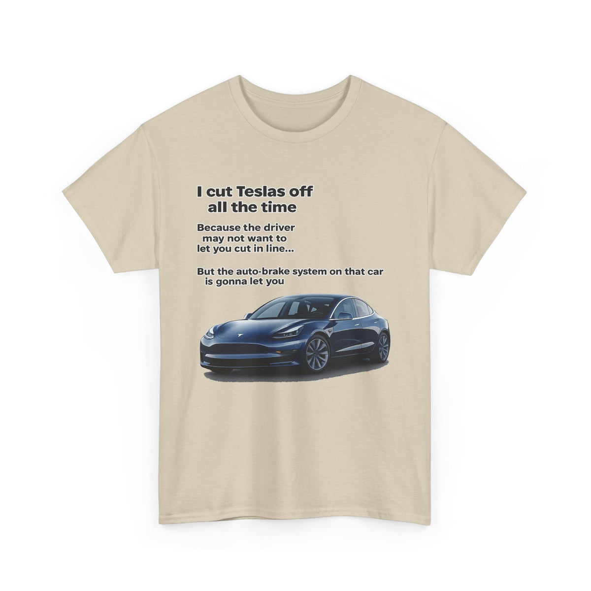 "I cut Teslas off all the time" Funny Quote Unisex Heavy Cotton Tee
