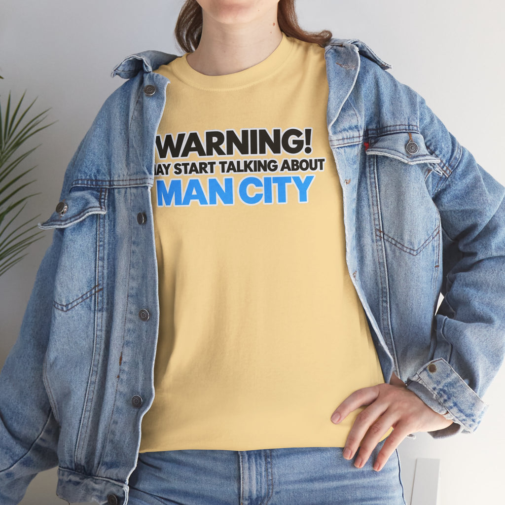 Manchester City Warning! May Start Talking About Man City T‑Shirt