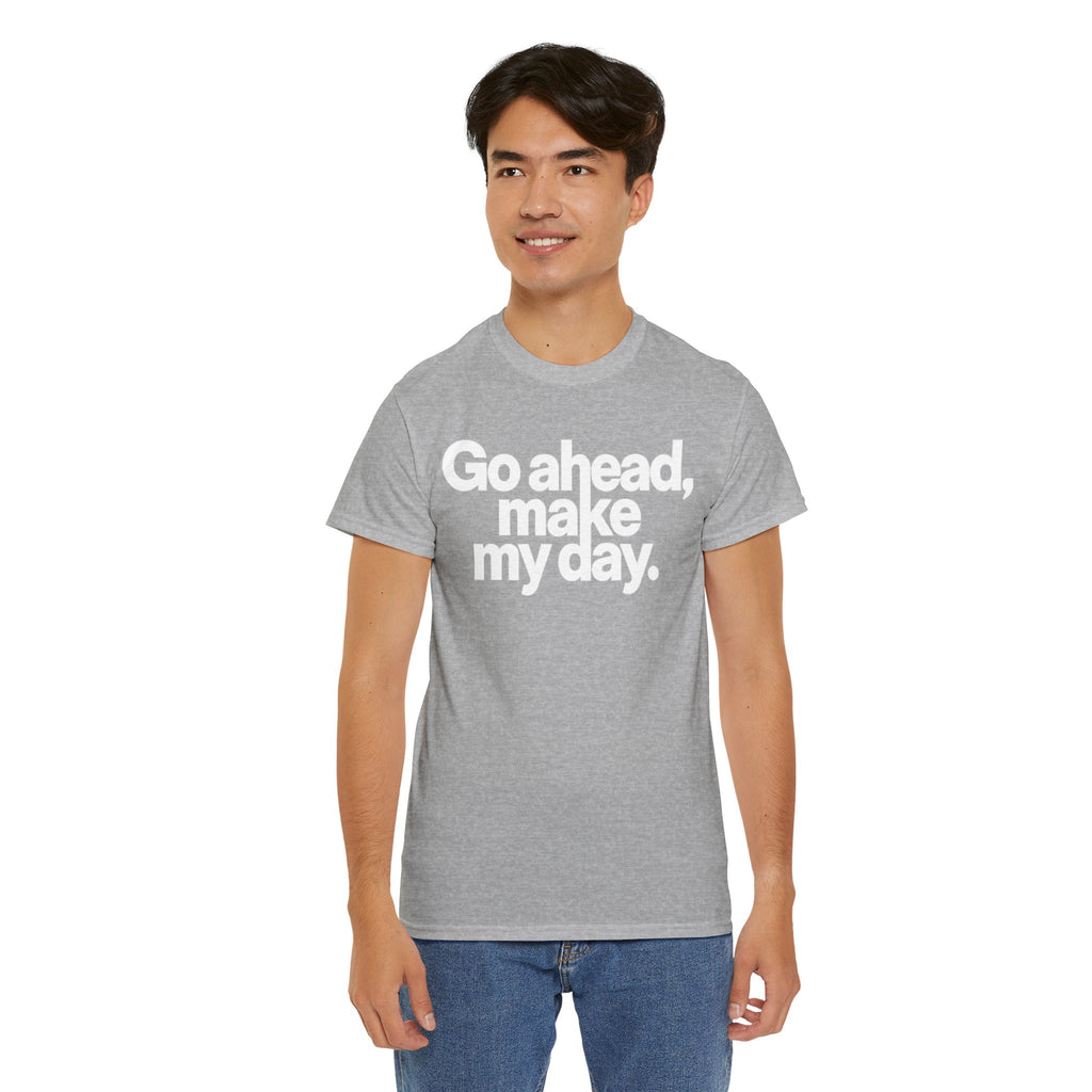 Go Ahead, Make My Day Tee — Bold White Text Graphic T-Shirt