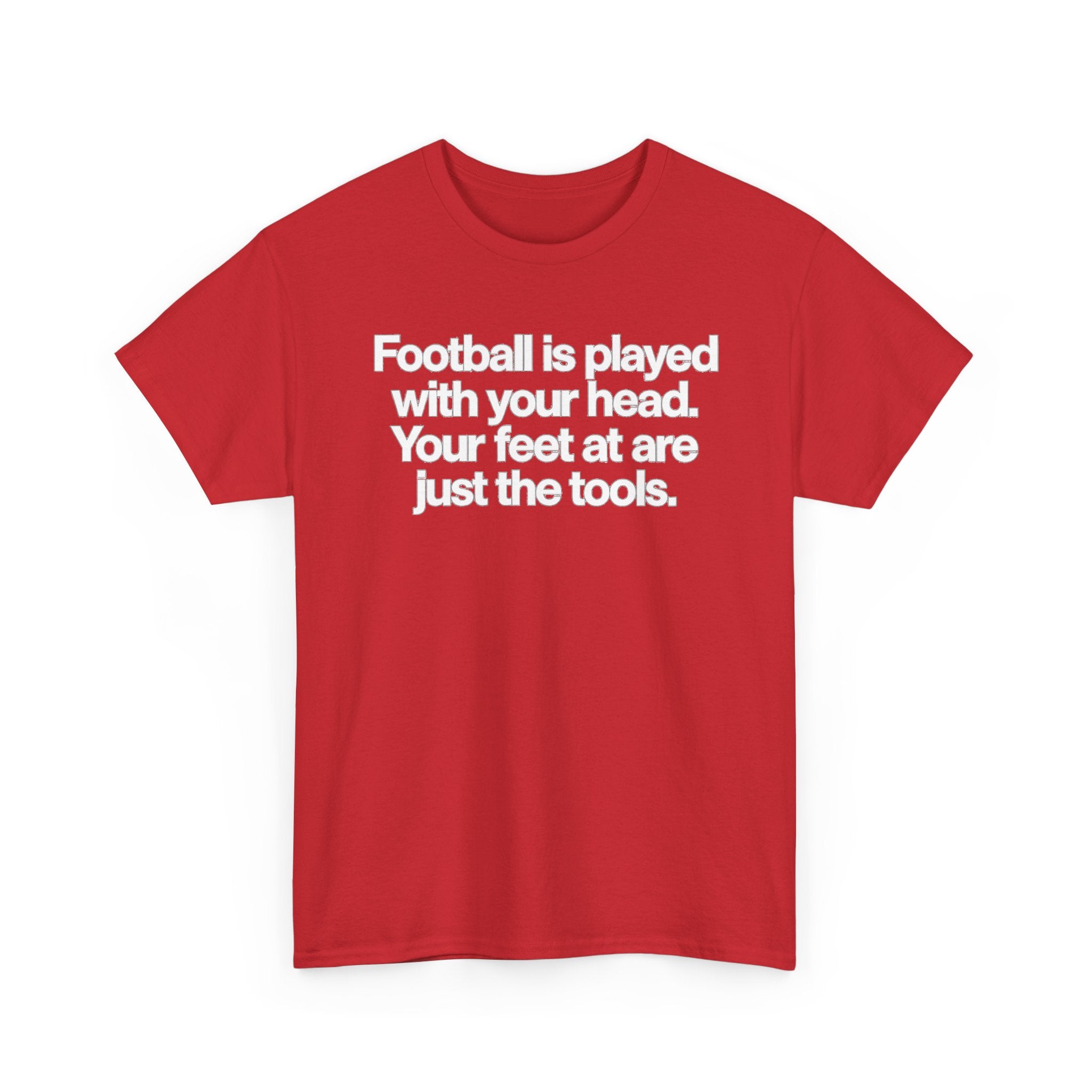 Football Is Played With Your Head Tee — Motivational Soccer Quote T-Shirt