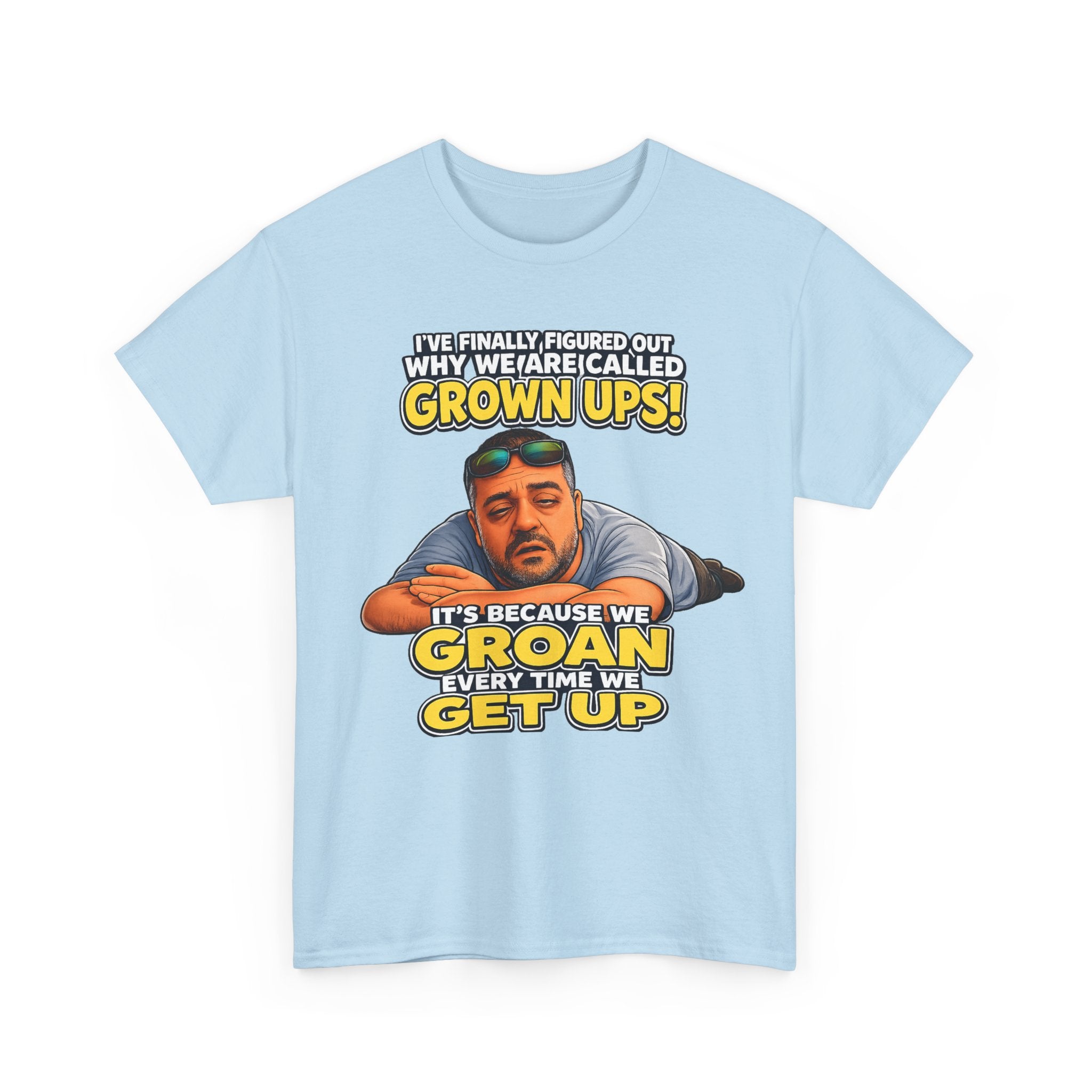 Funny "Grown Ups" T-Shirt — "We Groan Every Time We Get Up" Graphic Tee