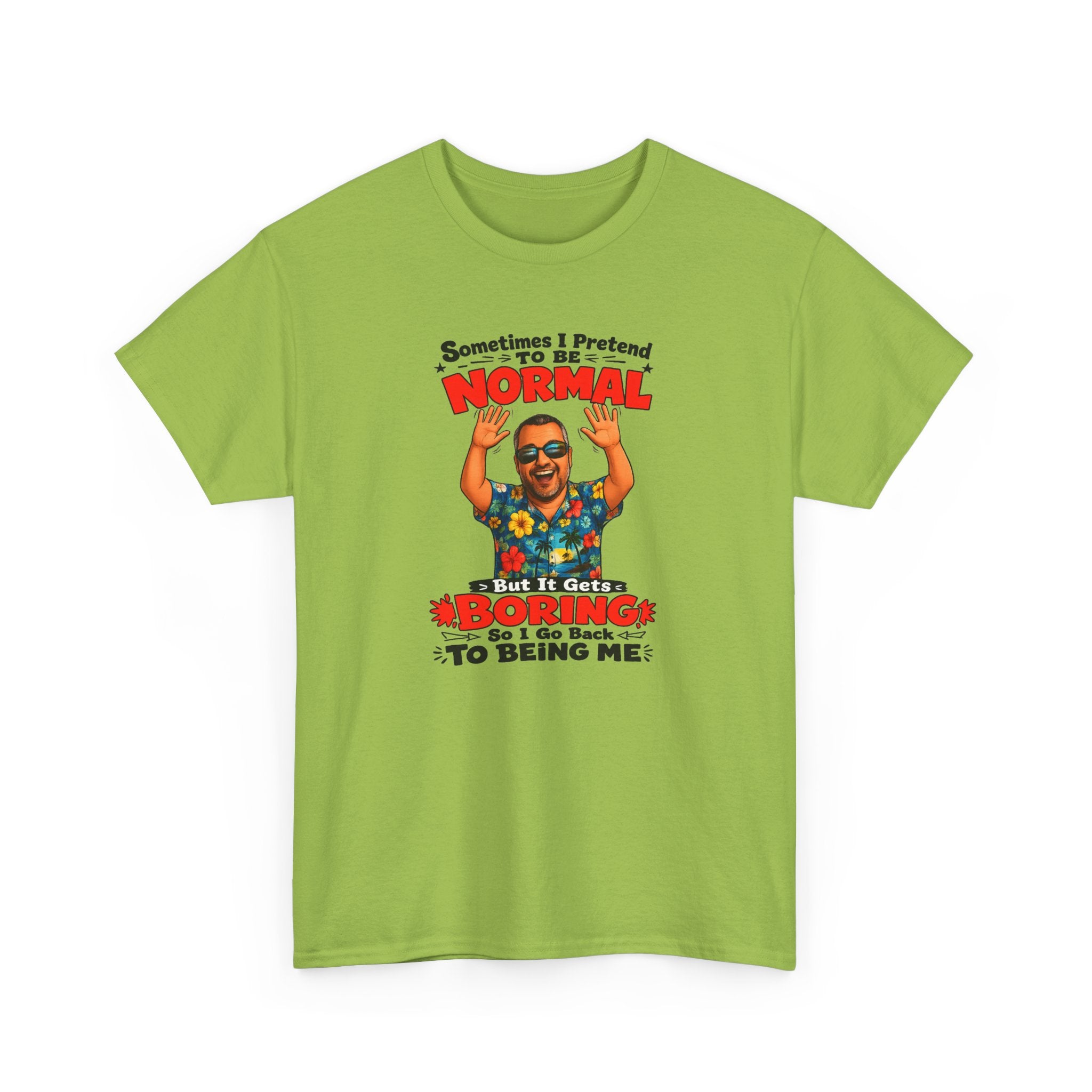 Funny Retro Graphic Tee — "Sometimes I Pretend To Be Normal But It Was Boring So I Went Back To Being Me"