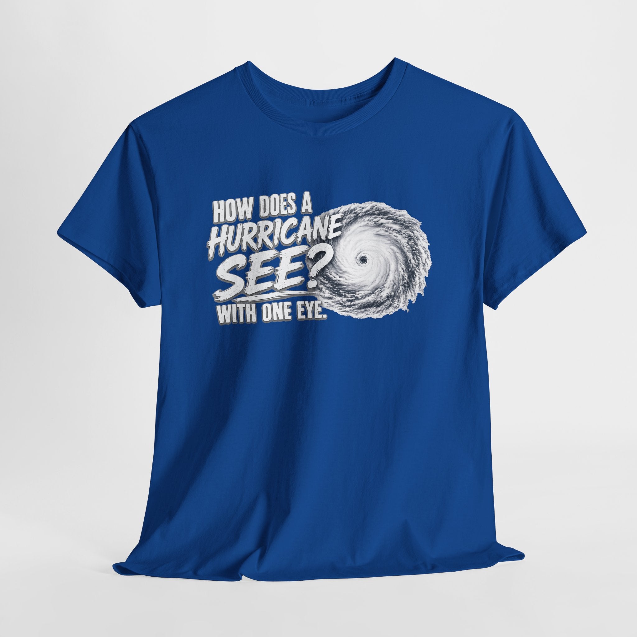 Hurricane Joke Tee – "How Does a Hurricane See? With One Eye" Graphic T-Shirt