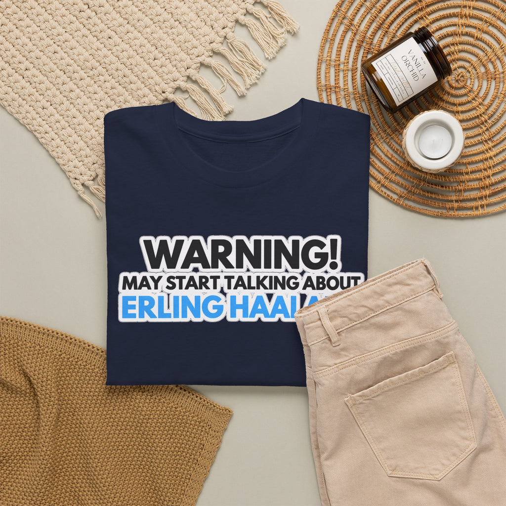 Warning! May Start Talking About Erling Haaland T-Shirt