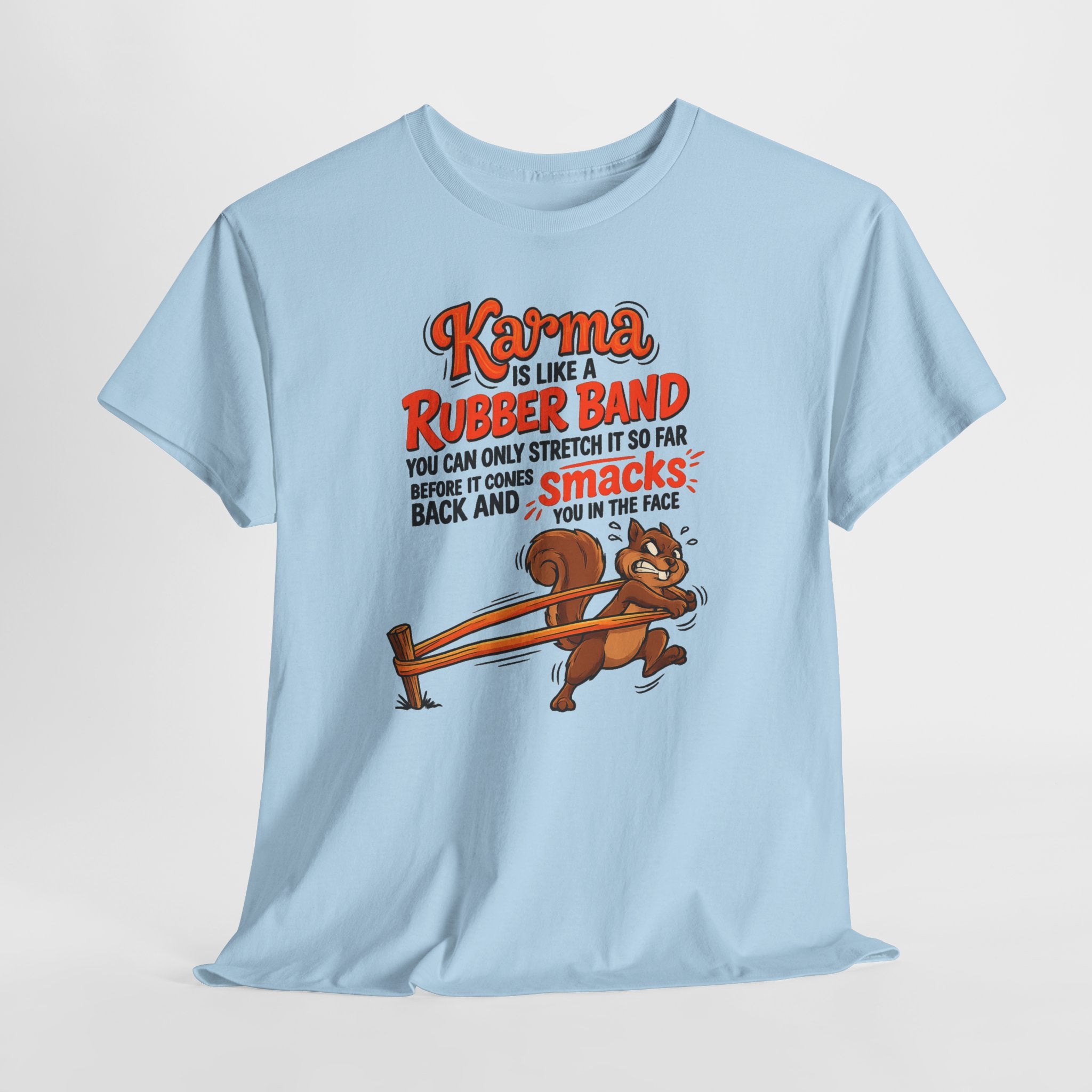 Karma Is Like a Rubber Band Graphic Tee — Funny Squirrel Karma T-Shirt