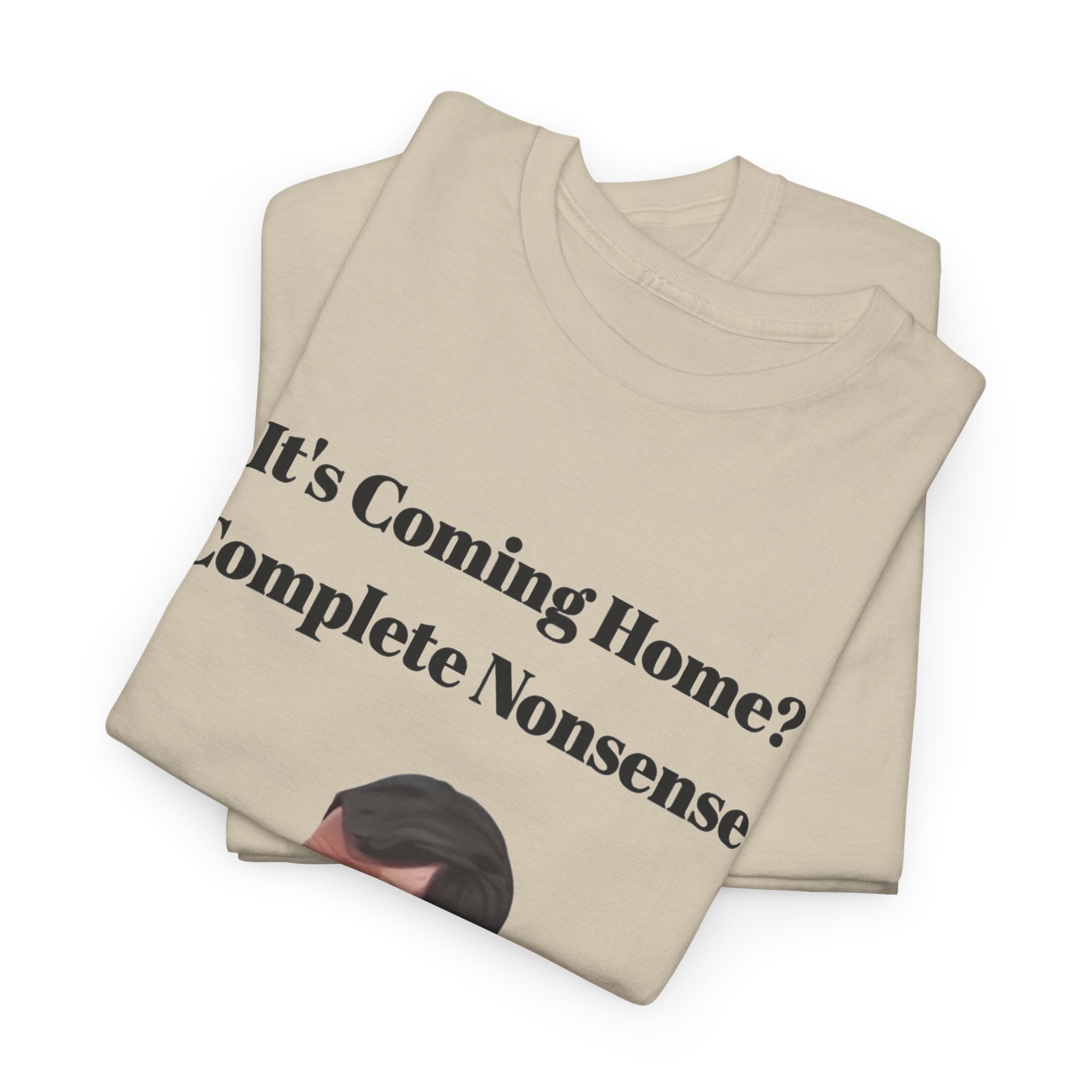 Keane "It's Coming Home? Complete Nonsense!" Soccer Fan T‑Shirt