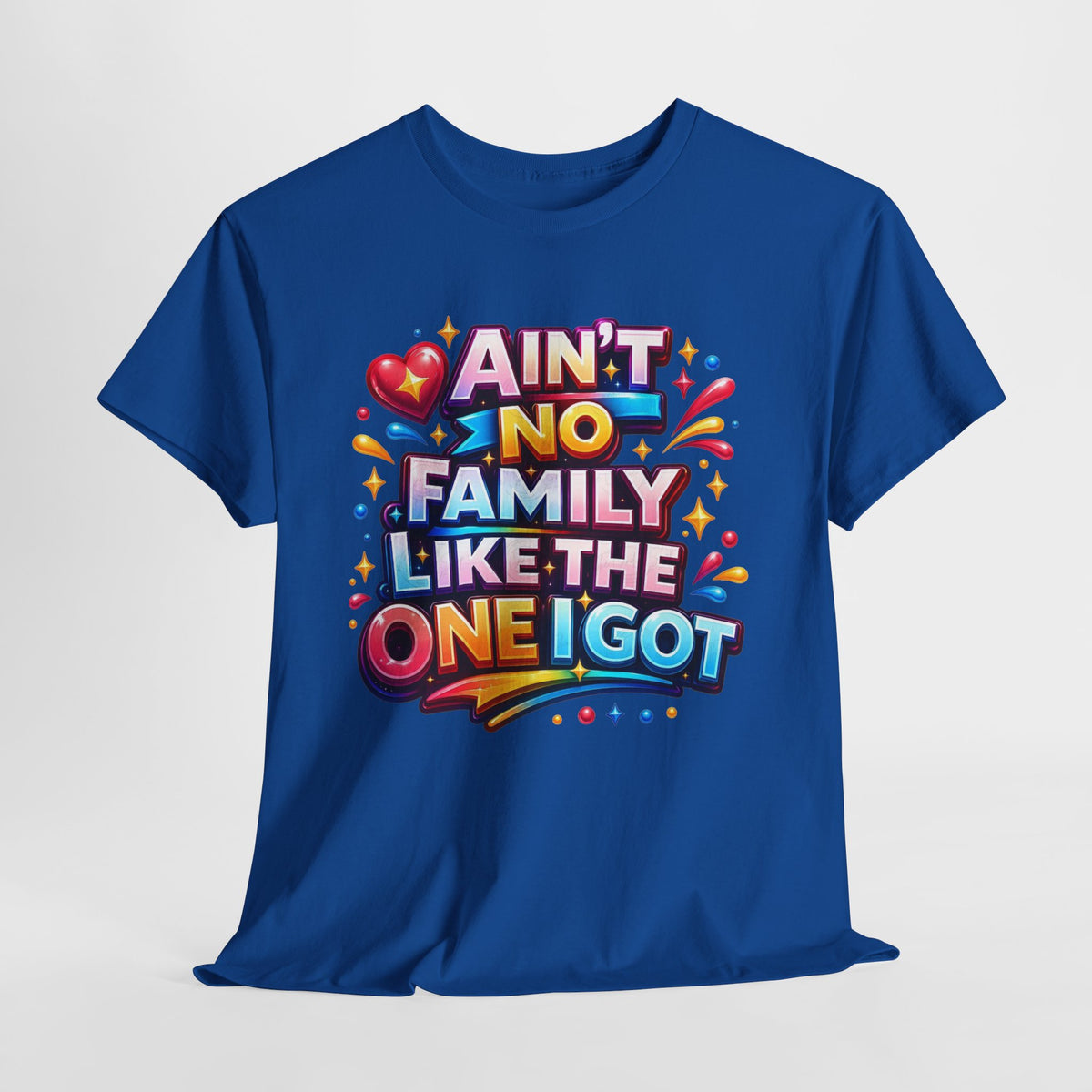 Ain't No Family Like The One I Got Cotton T-Shirt