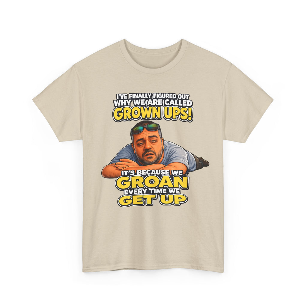 Funny "Grown Ups" T-Shirt — "We Groan Every Time We Get Up" Graphic Tee