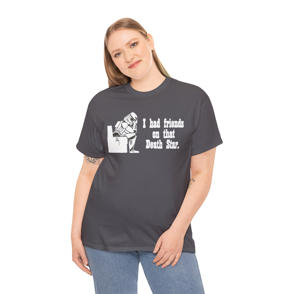 Death Star Humor T‑Shirt – “I had friends on that Death Star.”