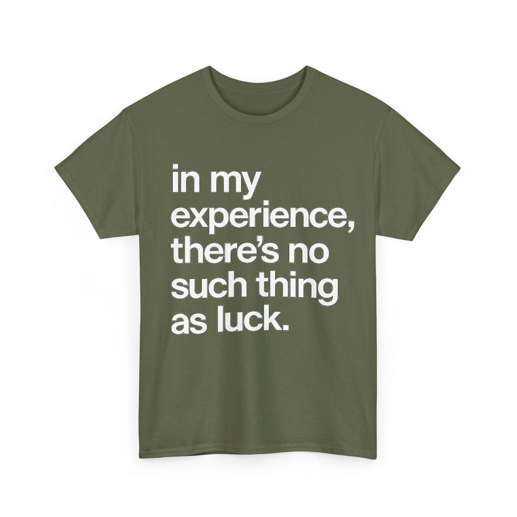 No Such Thing as Luck Tee — Bold Typographic Motivational T‑Shirt