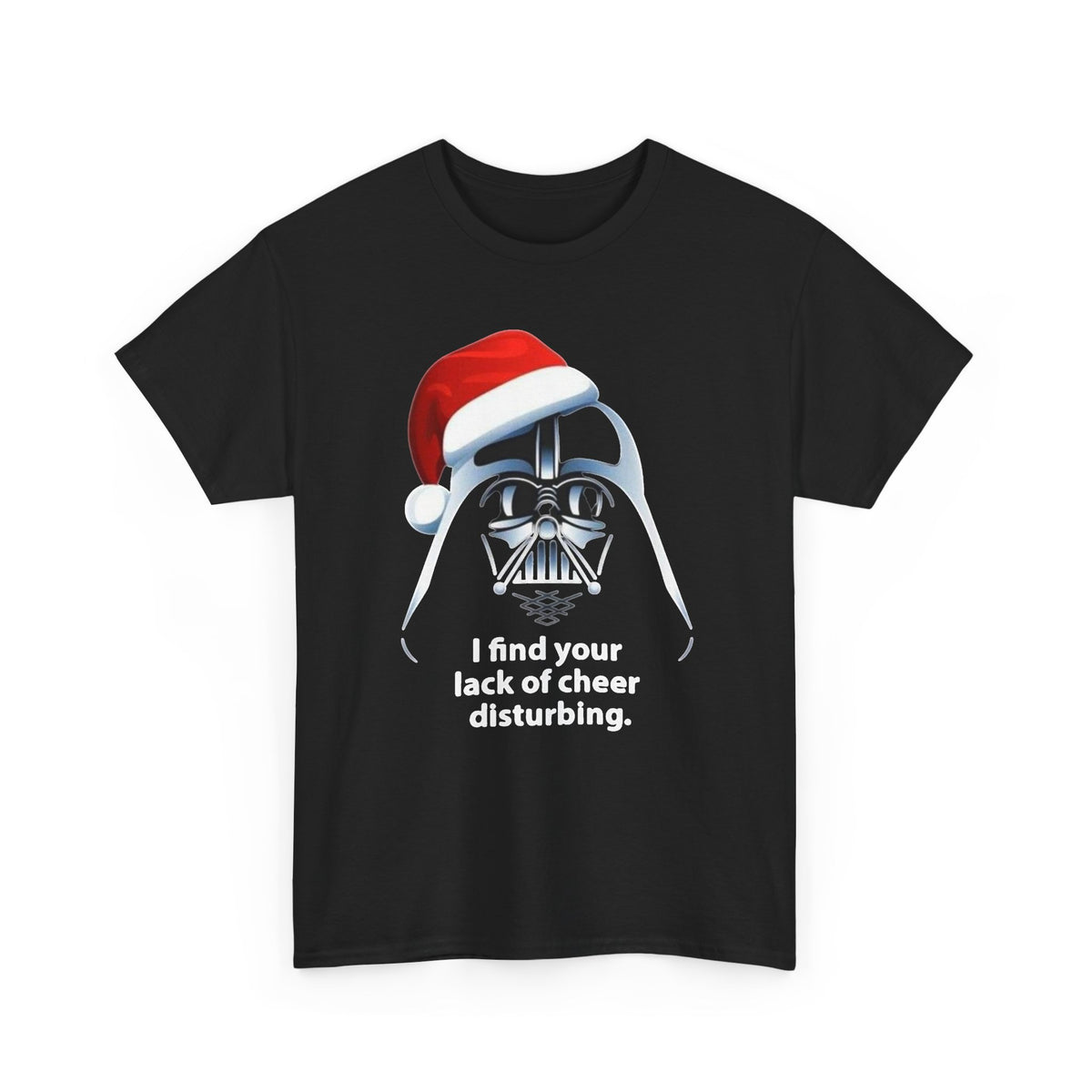 Darth Vader Christmas Tee — "I Find Your Lack of Cheer Disturbing" Holiday T-Shirt