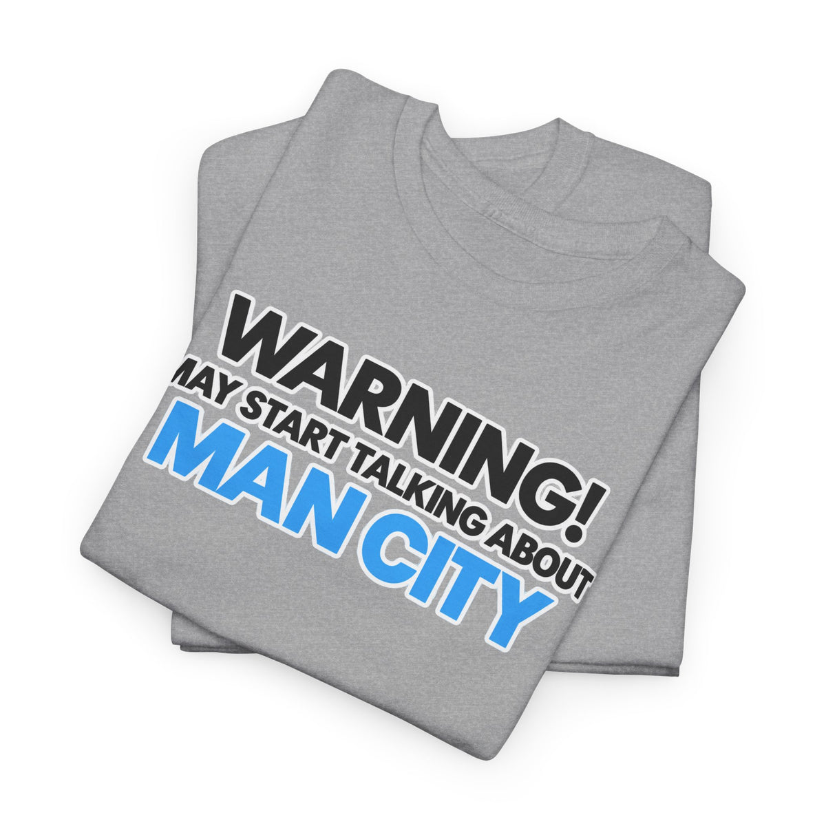 Manchester City Warning! May Start Talking About Man City T‑Shirt