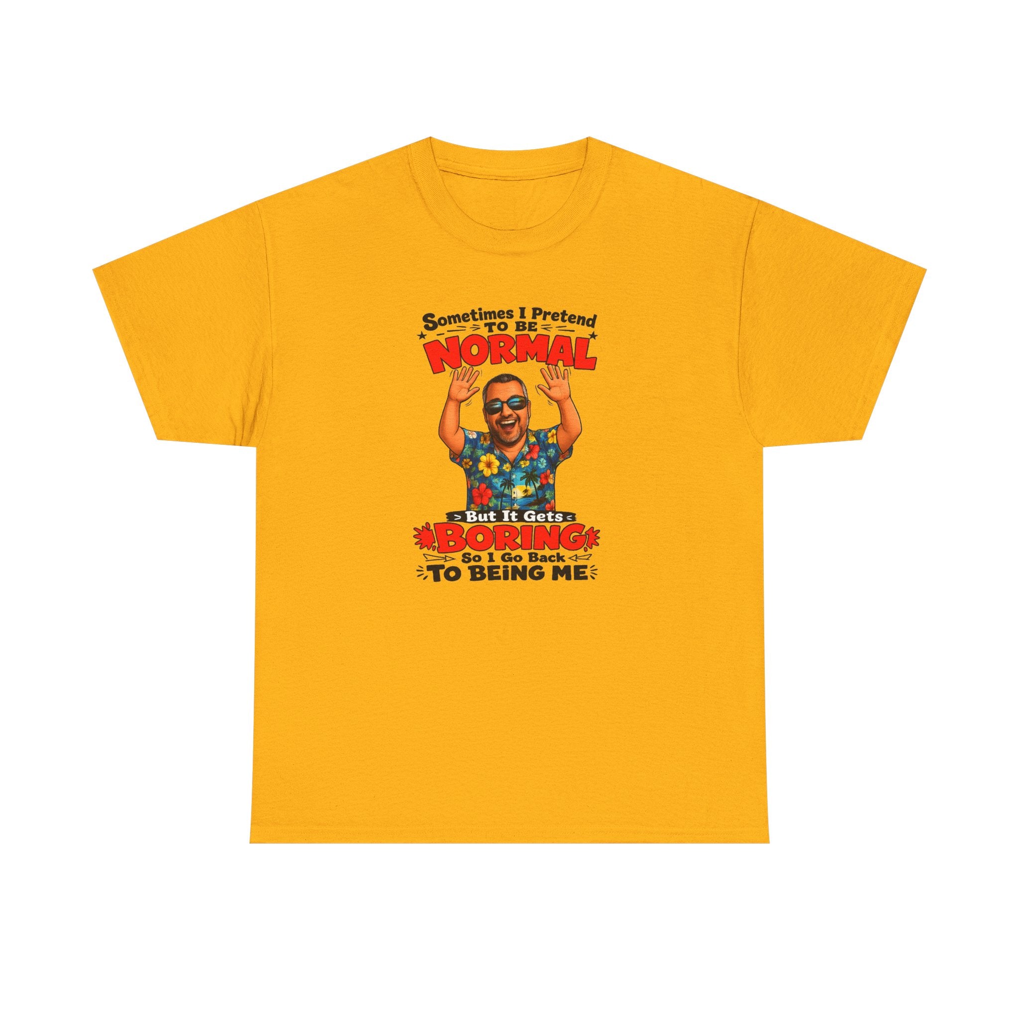 Funny Retro Graphic Tee — "Sometimes I Pretend To Be Normal But It Was Boring So I Went Back To Being Me"