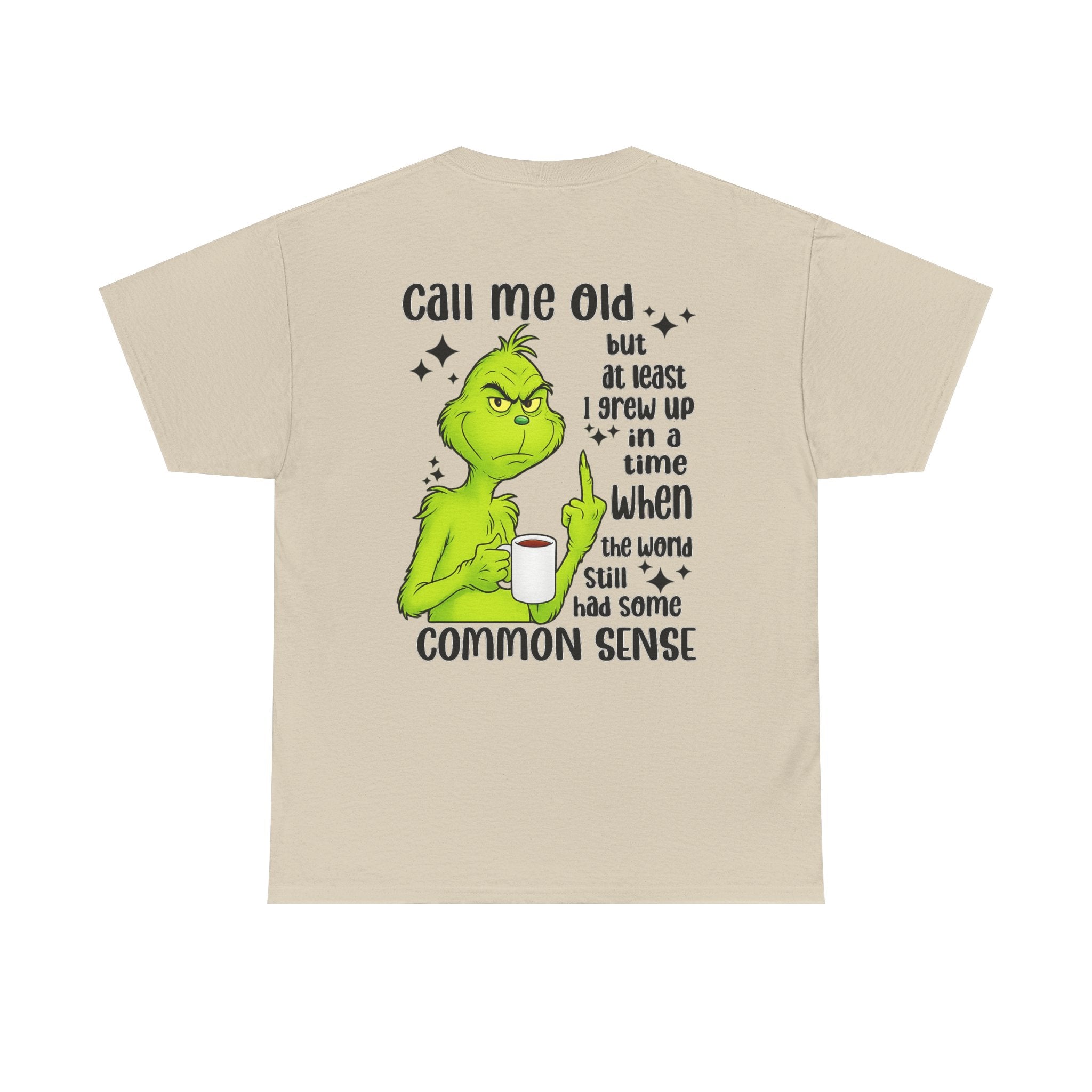 Grinch "Call Me Old" Tee — Funny Common Sense Holiday T-Shirt