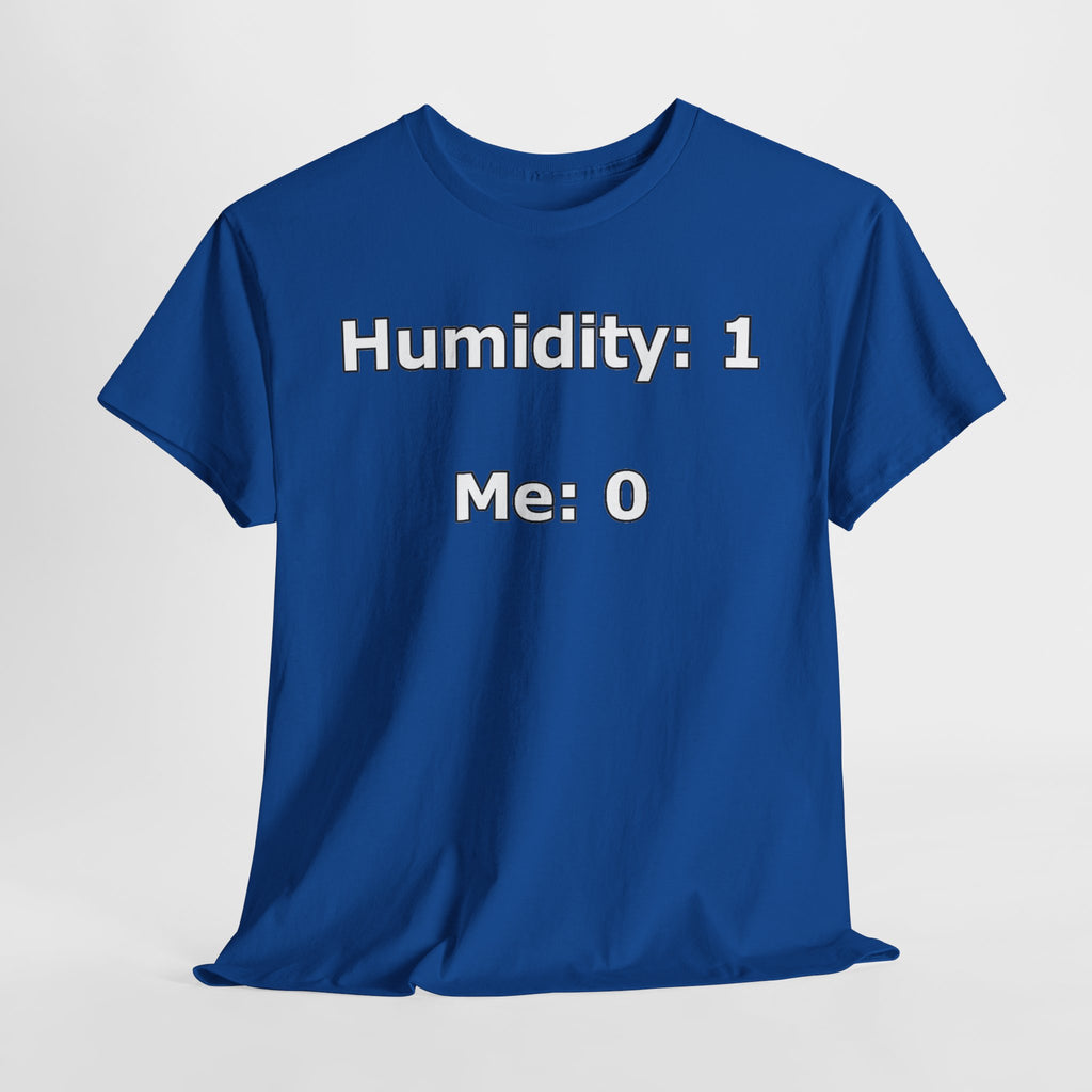 Humidity: 1 Me: 0 T-Shirt — Funny Dry Skin / Low Humidity Graphic Tee