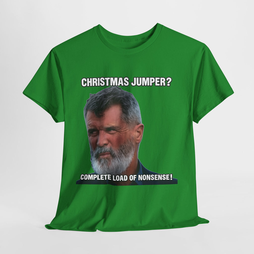 Funny Christmas Tee — "Christmas Jumper? Roy Keane Complete Load of Nonsense" Graphic Shirt