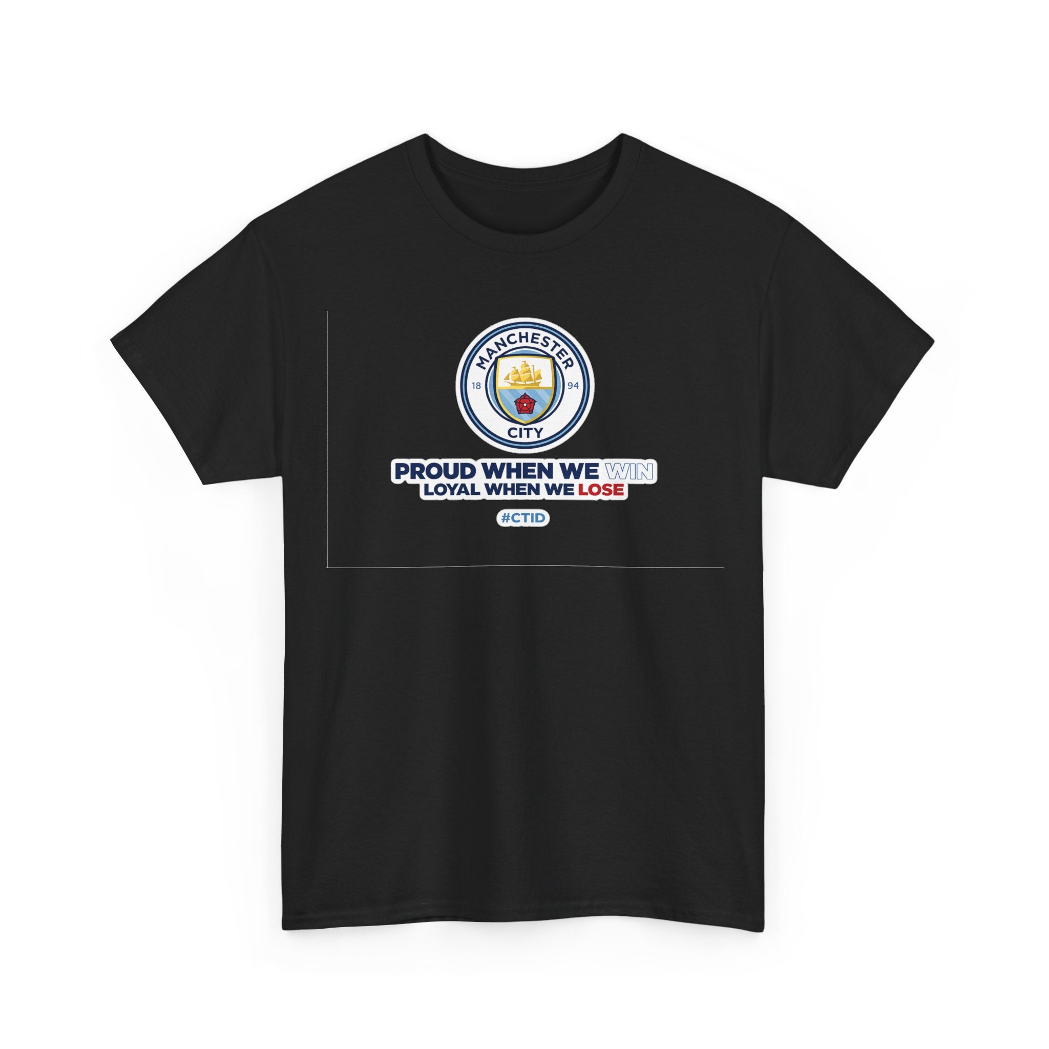 Manchester City T-Shirt – “Proud When We Win, Loyal When We Lose” Football Tee