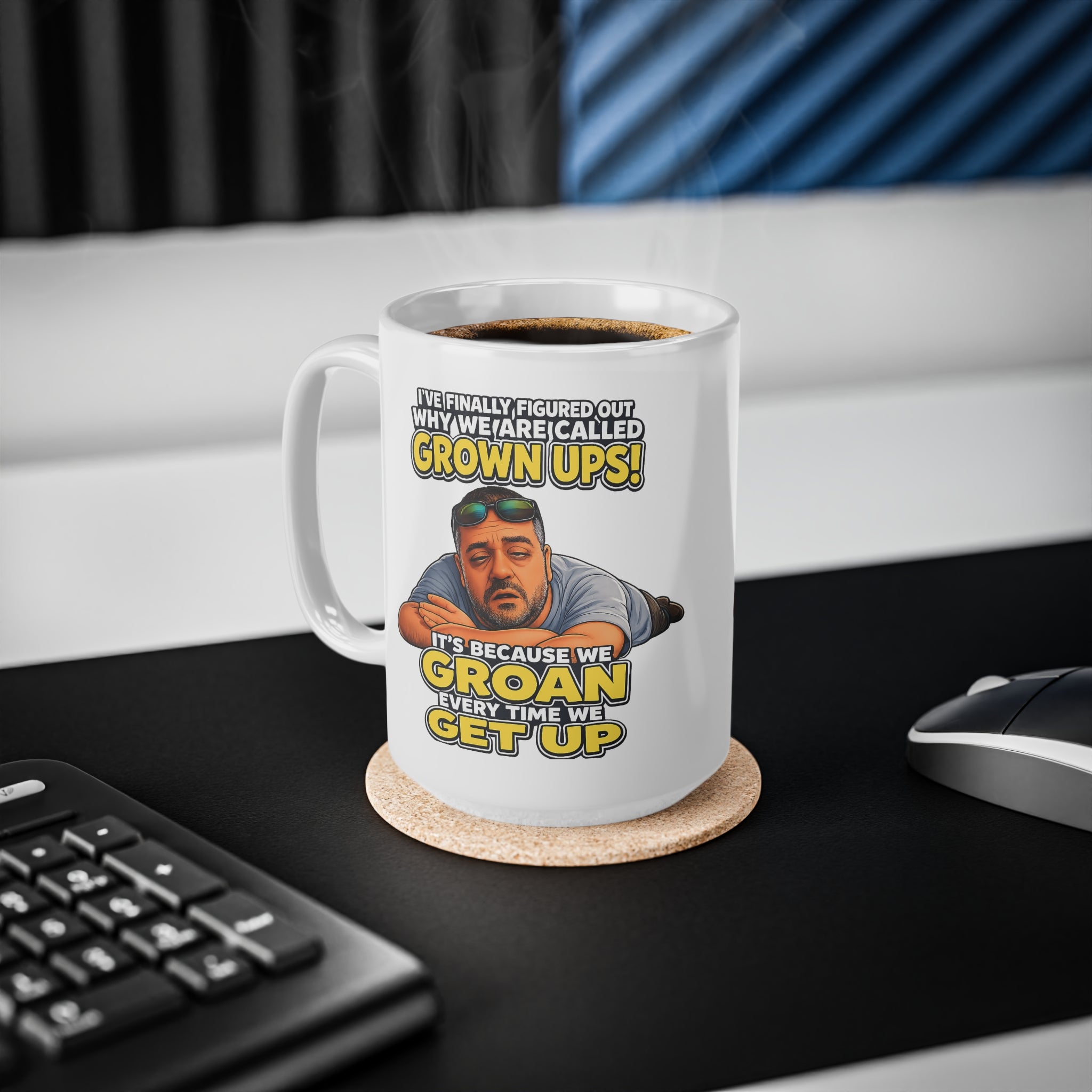 Grown Ups Coffee Mug — Funny "We Groan Every Time We Get Up" Ceramic Cup (11oz/15oz)