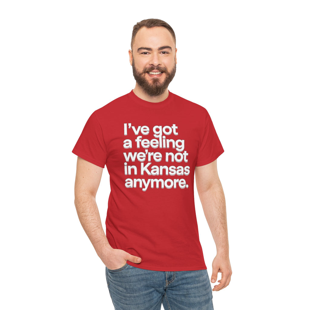 Wizard of Oz Quote T-Shirt — "I’ve Got a Feeling We’re Not in Kansas Anymore"