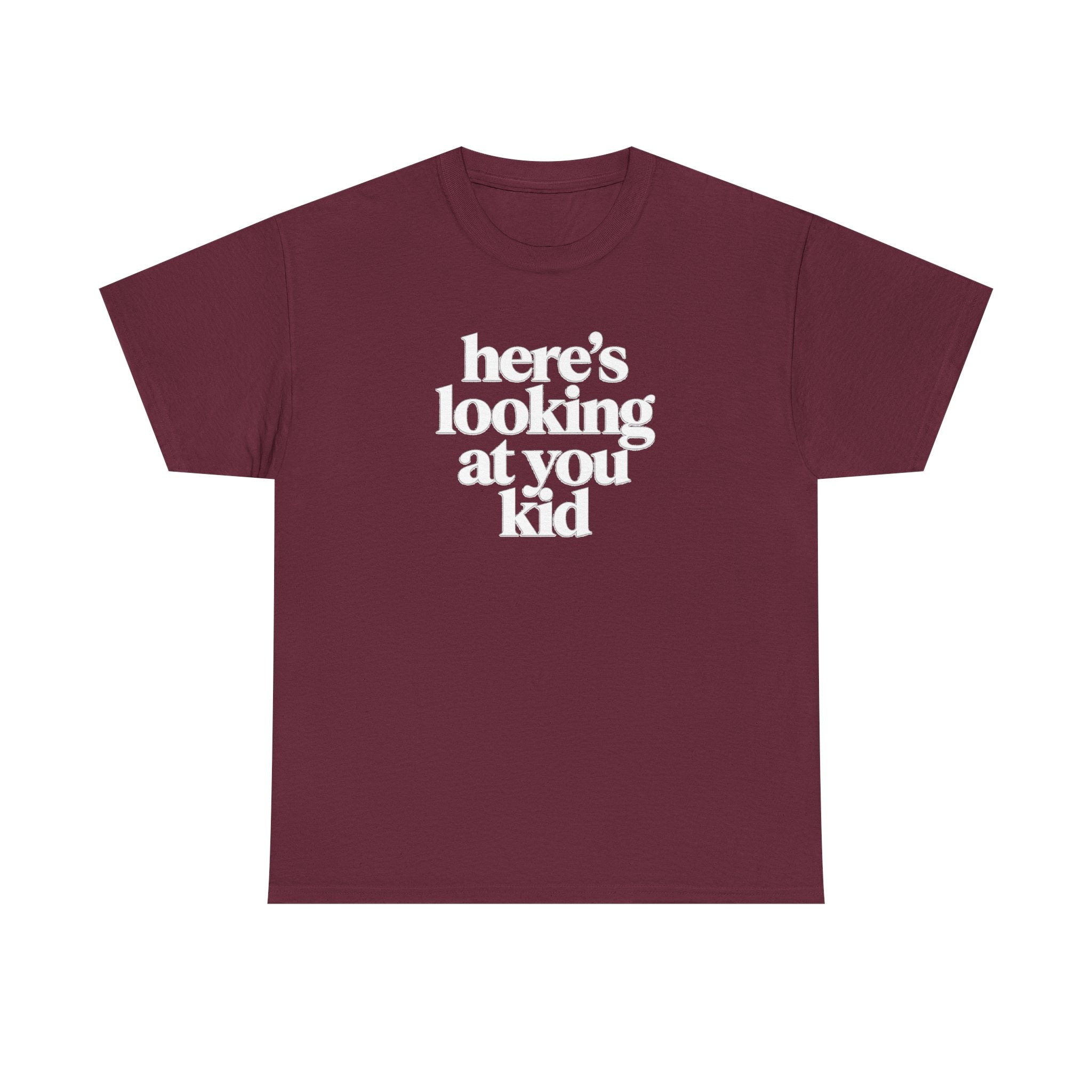 Here's Looking At You Kid T-Shirt