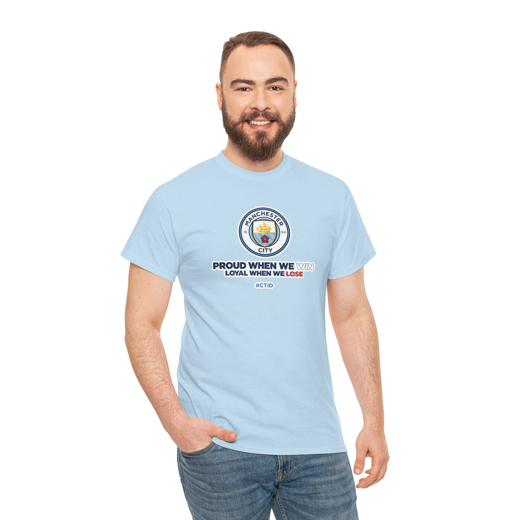 Manchester City T-Shirt – “Proud When We Win, Loyal When We Lose” Football Tee