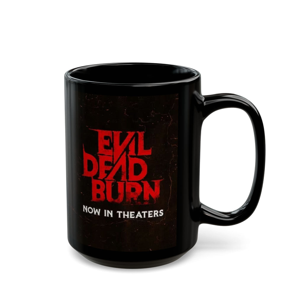 Evil Dead Burn Now In Theaters Black Coffee Mug (11oz, 15oz)