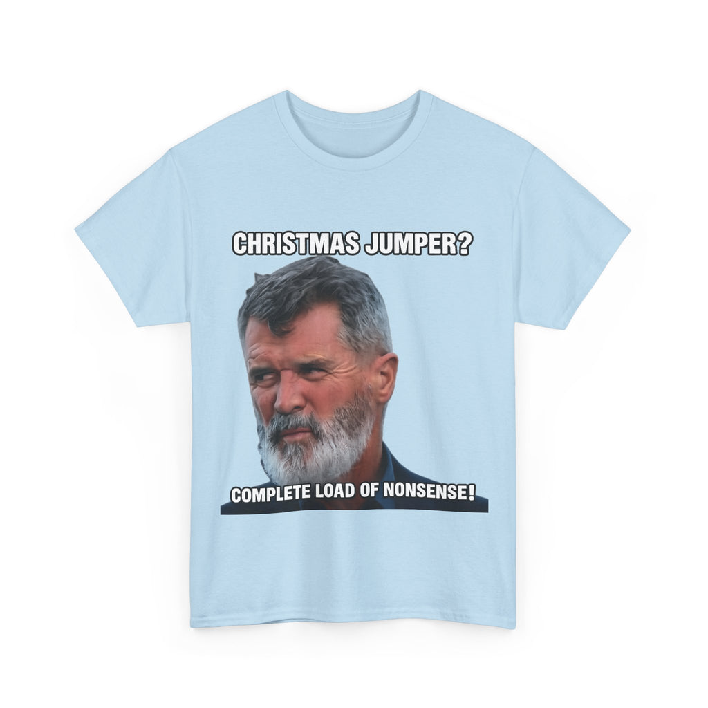 Funny Christmas Tee — "Christmas Jumper? Roy Keane Complete Load of Nonsense" Graphic Shirt