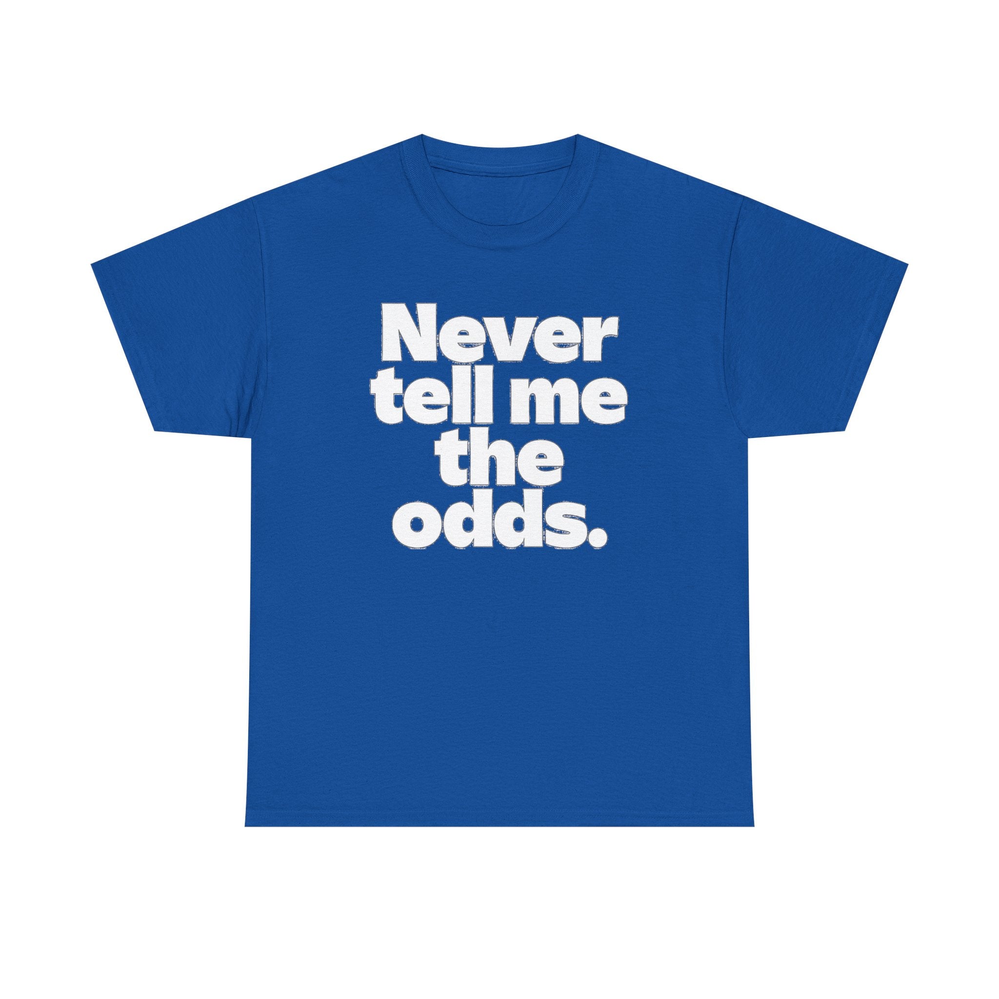 Never Tell Me The Odds T-Shirt — Funny Bold Quote Tee